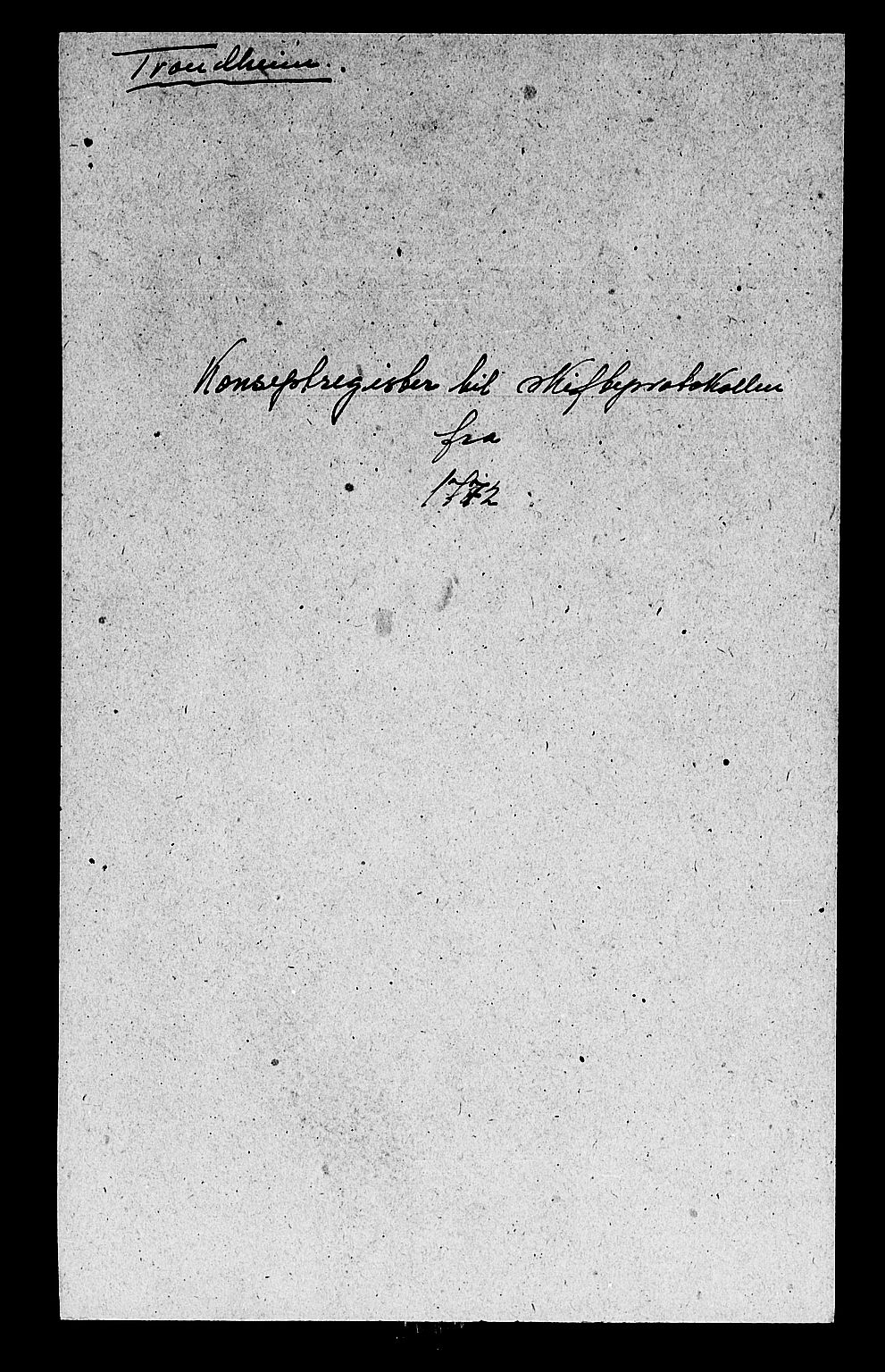 Trondheim byfogd, AV/SAT-A-0003/1/3/3Ae/L0001: Skifteregister - Reg. til 3A0022-25. U, 1740-1901