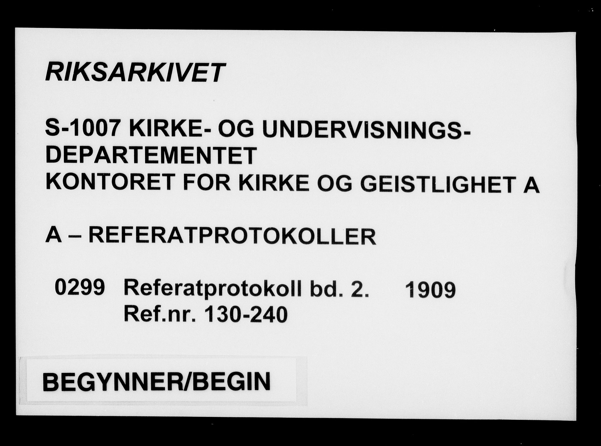 Kirke- og undervisningsdepartementet, Kontoret  for kirke og geistlighet A, AV/RA-S-1007/A/Aa/L0299: Referatprotokoll bd. 2. Ref.nr. 130-240, 1909