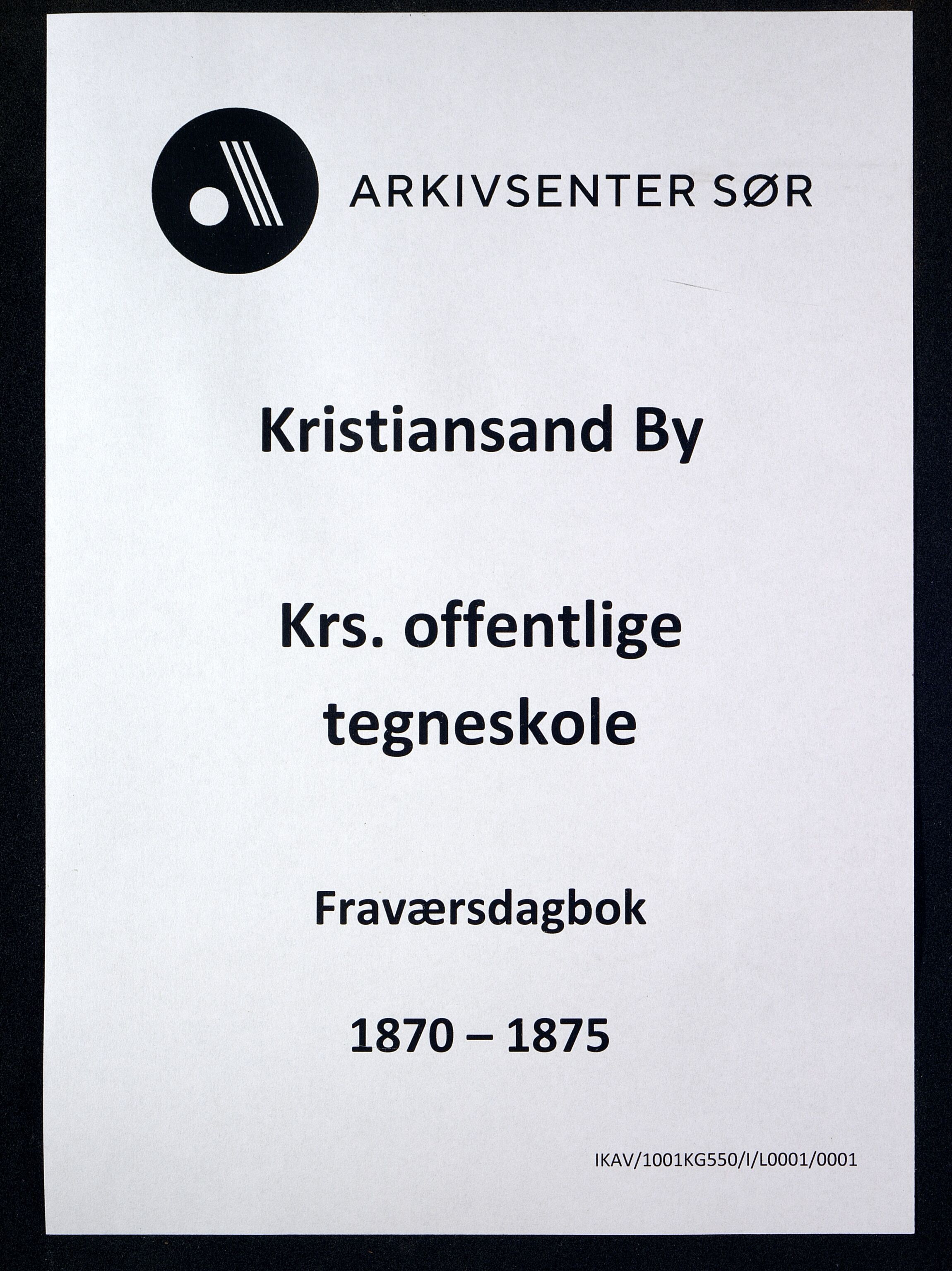 Kristiansand By - Christianssands Offentlige Tegneskole, IKAV/1001KG550/I/L0001/0001: Fraværsdagbok / Fraværsdagbok, 1870-1875