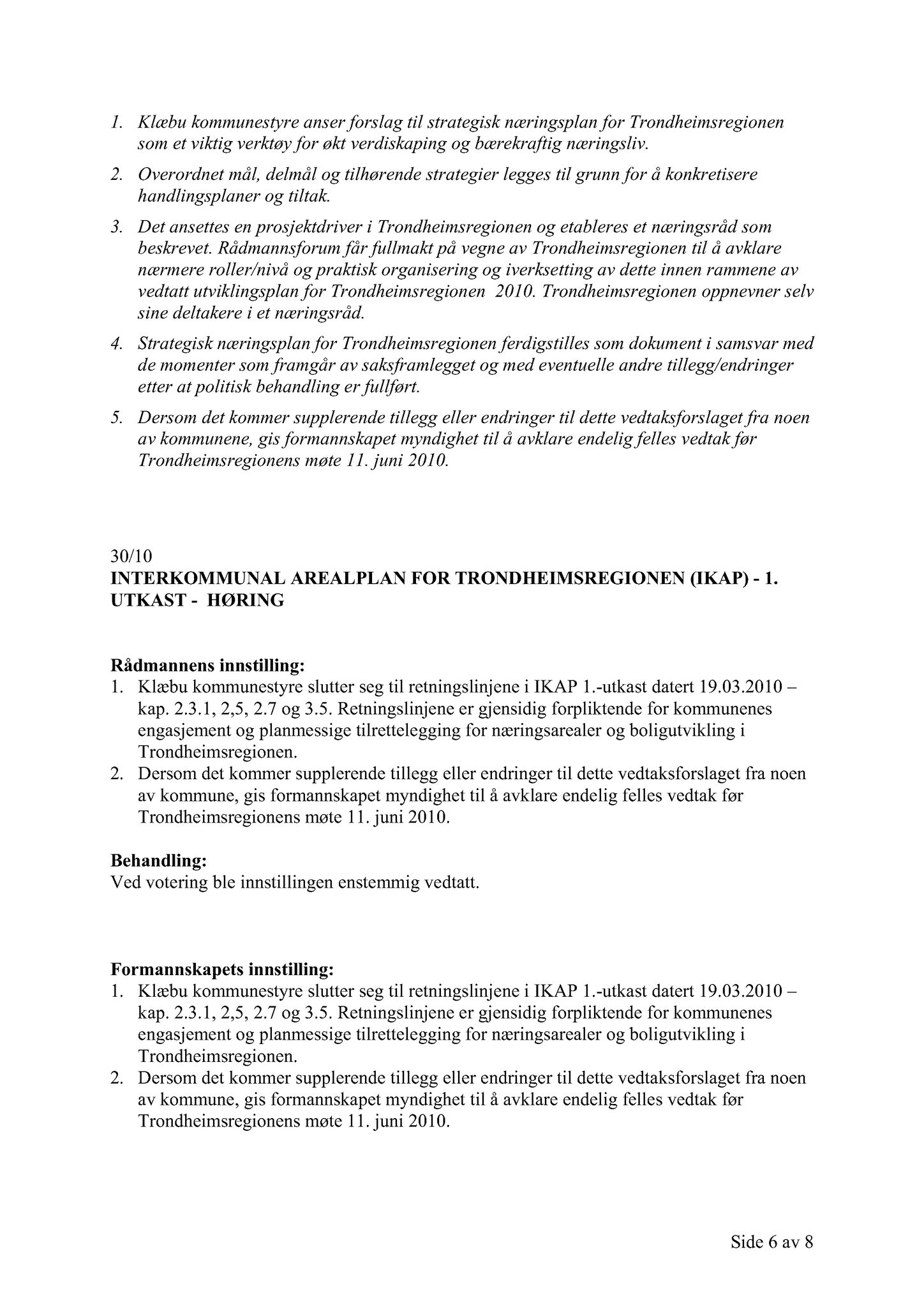 Klæbu Kommune, TRKO/KK/02-FS/L003: Formannsskapet - Møtedokumenter, 2010, s. 670