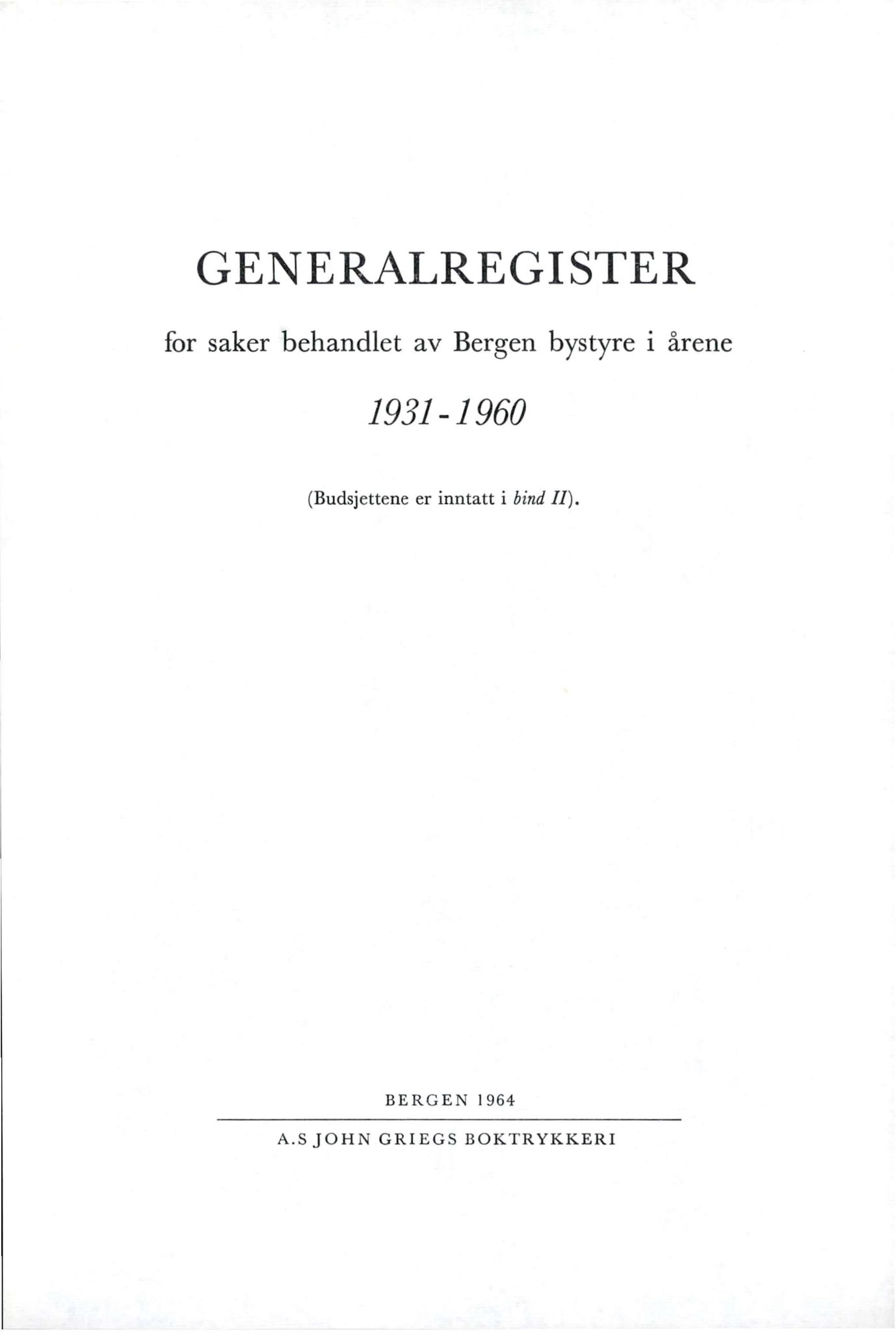 Bergen kommune. Formannskapet, BBA/A-0003/Ac/L0004: Generalregister for saker behandlet av Bergen bystyre i årene 1931-1960, 1931-1960