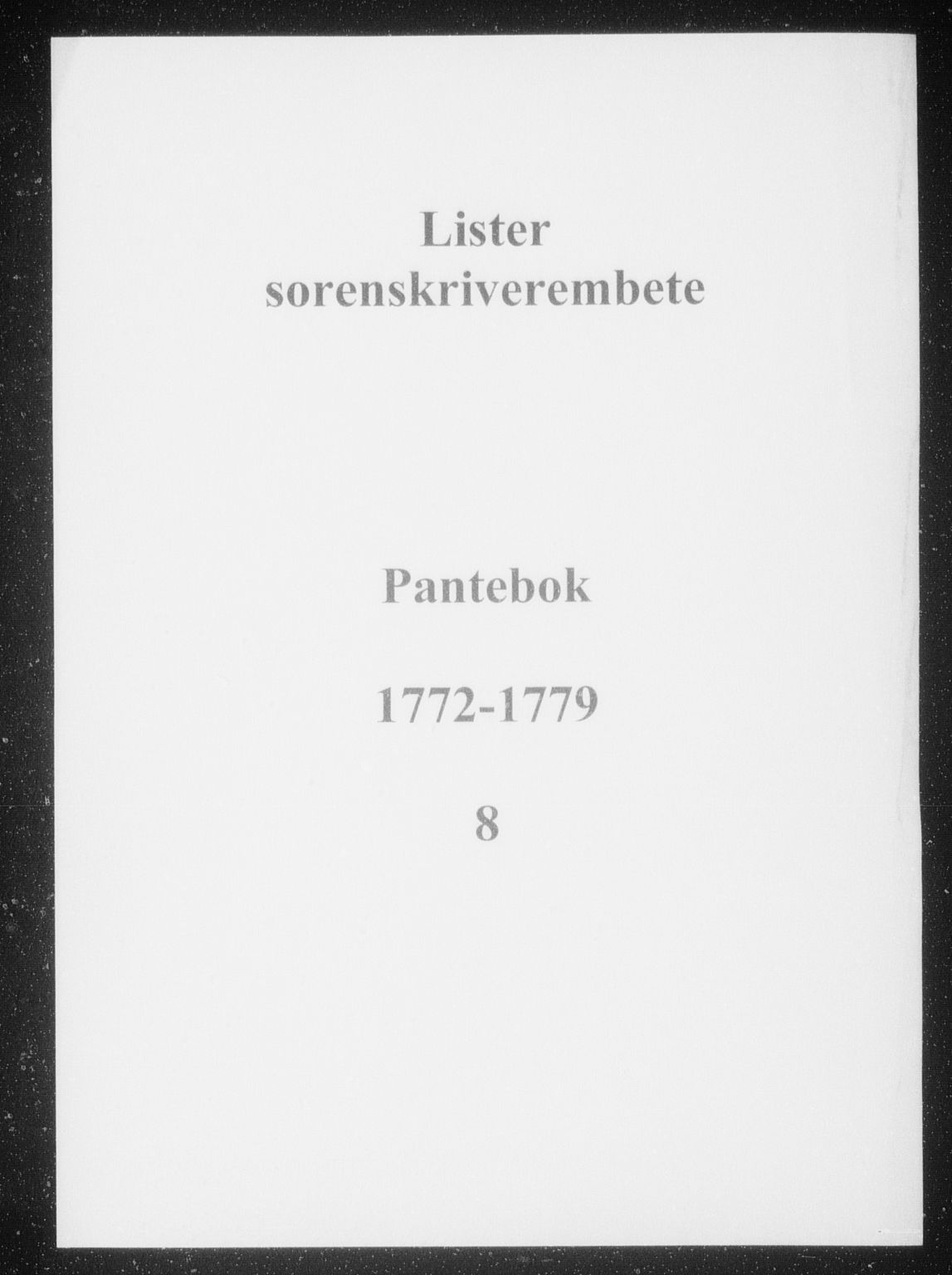 Lister sorenskriveri, SAK/1221-0003/G/Gb/L0014: Pantebok nr. 8, 1772-1779