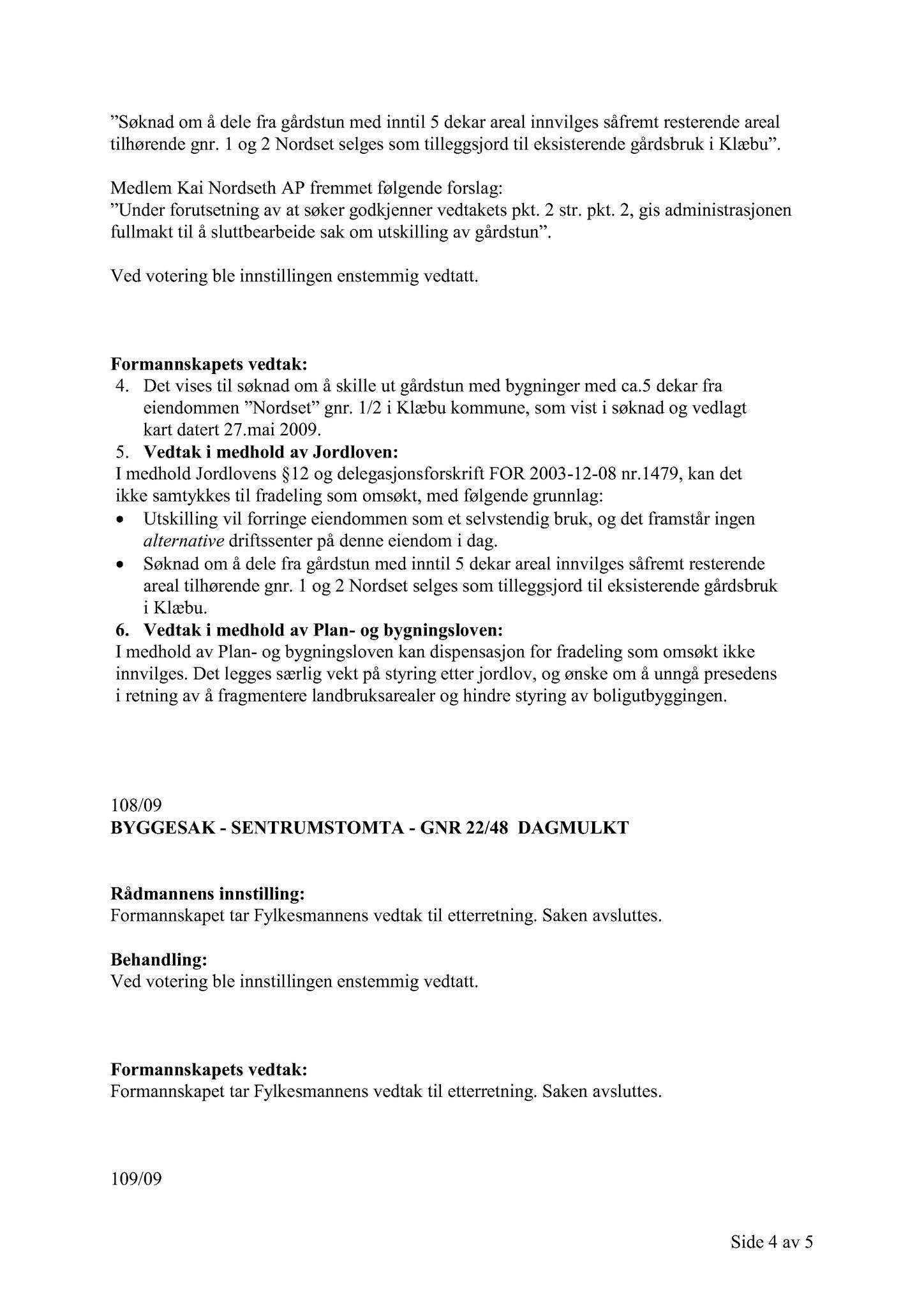 Klæbu Kommune, TRKO/KK/02-FS/L002: Formannsskapet - Møtedokumenter, 2009, s. 717