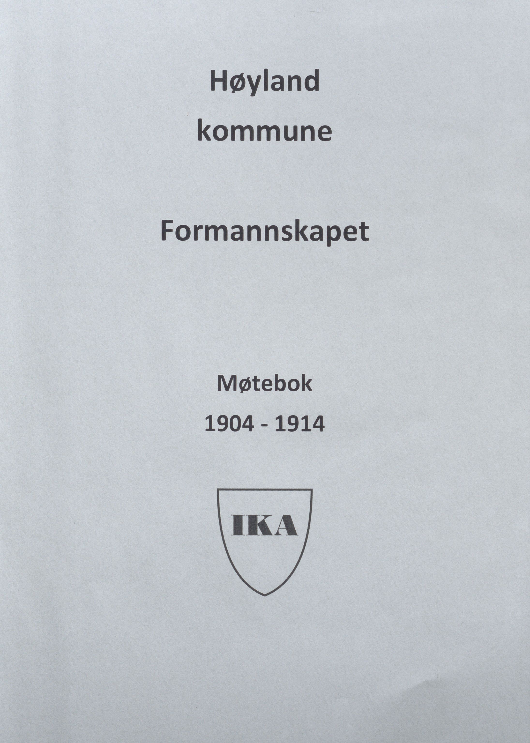 Høyland kommune - Formannskapet, IKAR/K-100046/Aa/L0005: Møtebok, 1904-1914