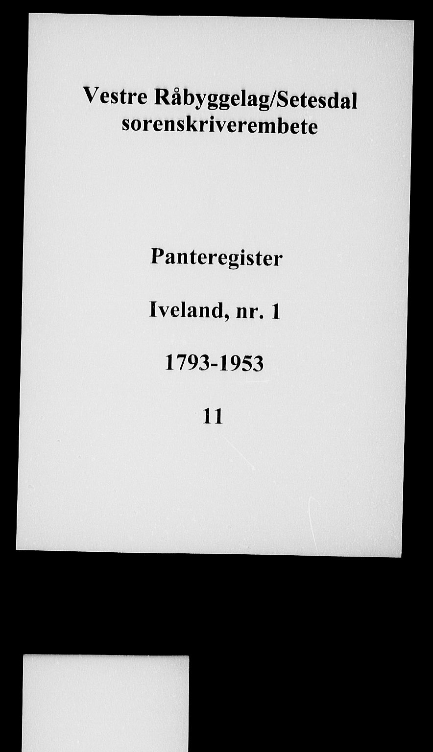 Setesdal sorenskriveri, SAK/1221-0011/G/Ga/L0011: Panteregister nr. 11, 1793-1953