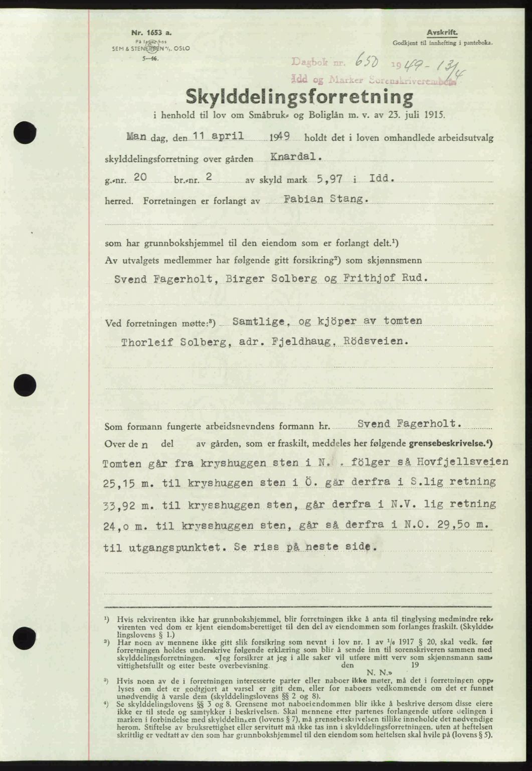 Idd og Marker sorenskriveri, SAO/A-10283/G/Gb/Gbb/L0012: Pantebok nr. A12, 1949-1949, Dagboknr: 650/1949