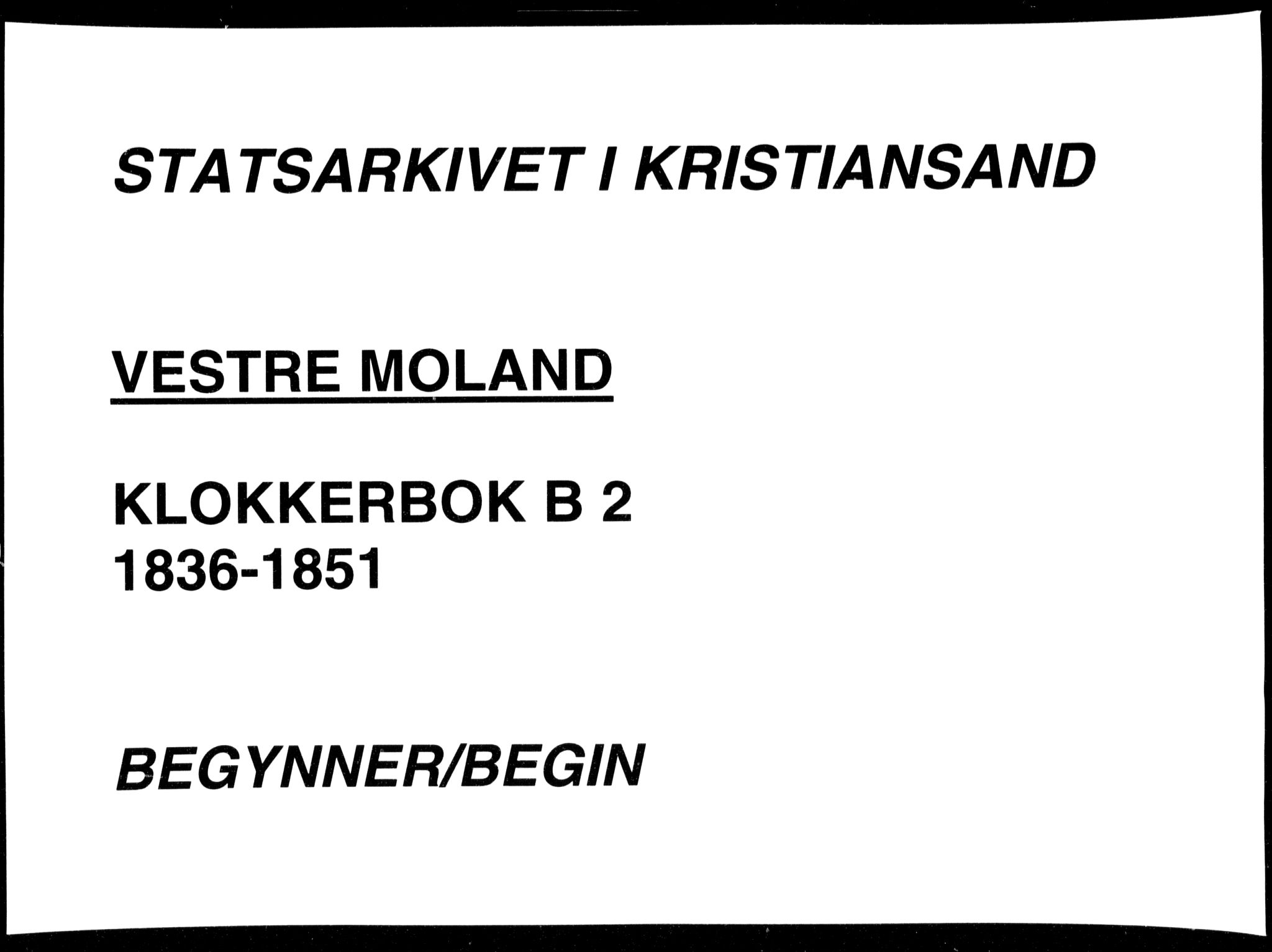 Vestre Moland sokneprestkontor, AV/SAK-1111-0046/F/Fb/Fbb/L0002: Klokkerbok nr. B 2, 1836-1851