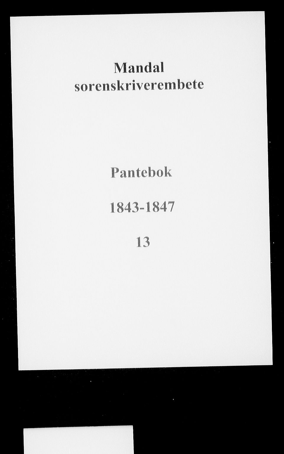 Mandal sorenskriveri, SAK/1221-0005/001/G/Gb/Gba/L0031: Pantebok nr. 13, 1843-1847