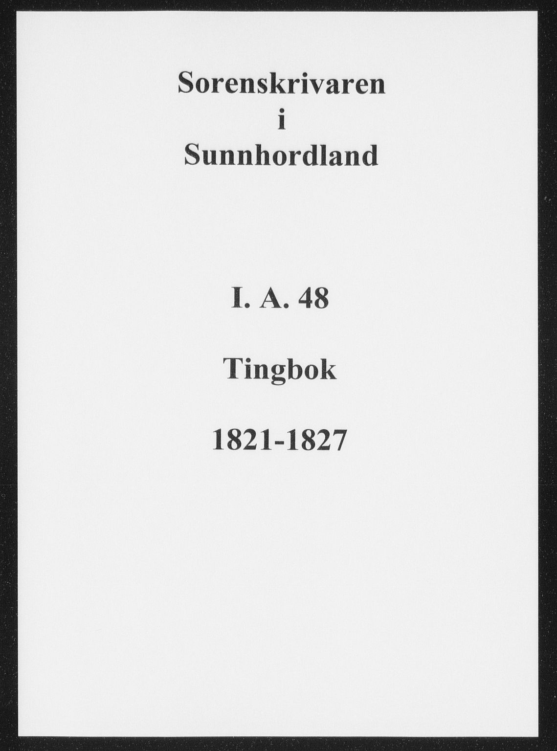 Sunnhordland sorenskrivar, SAB/A-2401/1/F/Faa/L0048: Tingbøker, 1821-1827