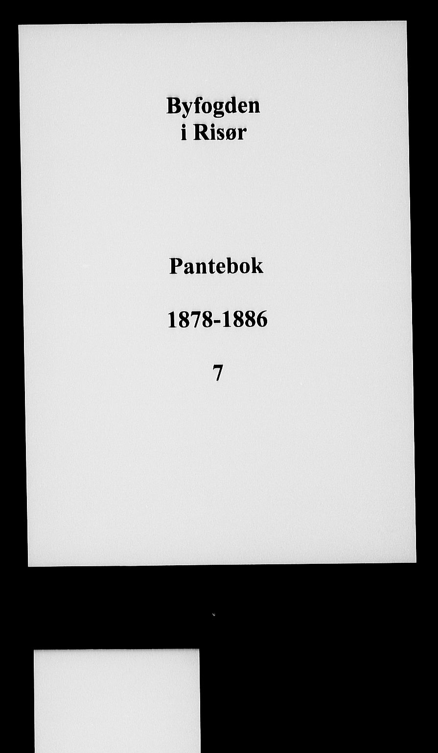Risør byfogd, SAK/1222-0005/G/Gb/L0006: Pantebok nr. 7, 1878-1886