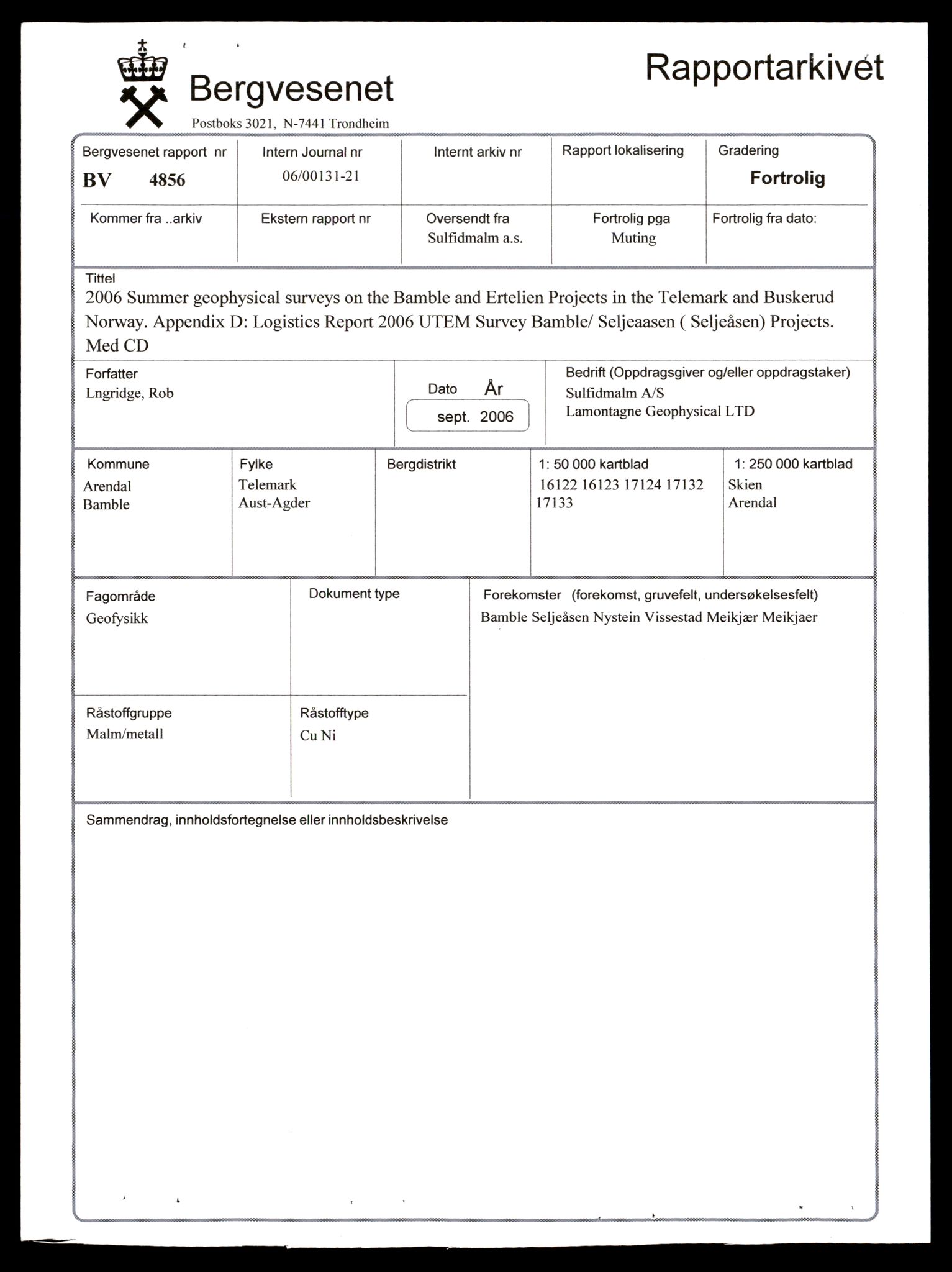 Direktoratet for mineralforvaltning , SAT/A-1562/F/L0516/4856: Rapporter / 2006 Summer geophysical surveys on the Bamble and Ertelien Projects in the Telemark and Buskerud Norway. Appendix D: Logistics Report 2006 UTEM Survey Bamble/ Seljeaasen ( Seljeåsen) Projects. Med CD, 2006