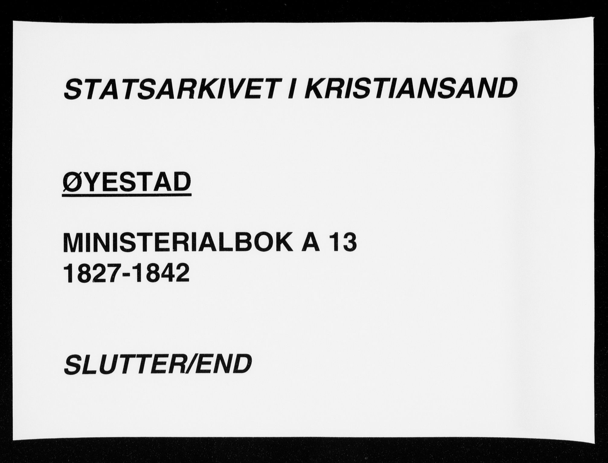 Øyestad sokneprestkontor, AV/SAK-1111-0049/F/Fa/L0013: Ministerialbok nr. A 13, 1827-1842