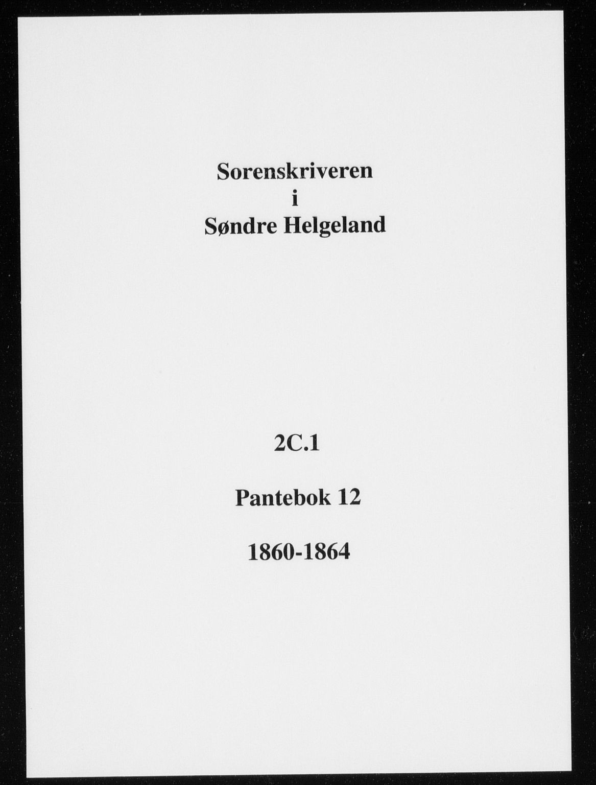 Søndre Helgeland sorenskriveri, SAT/A-4575/1/2/2C/L0001: Pantebok nr. 12, 1860-1864