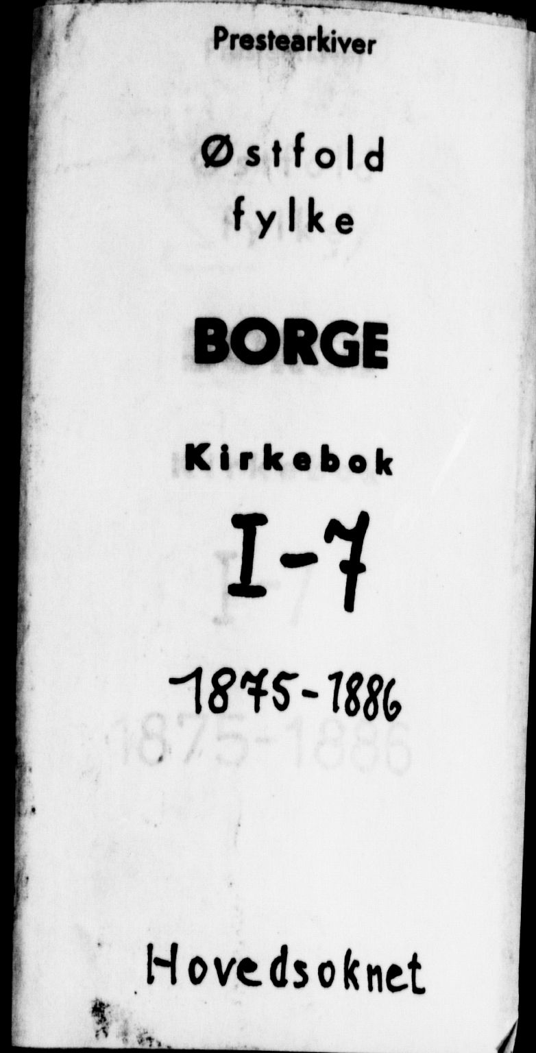 Borge prestekontor Kirkebøker, SAO/A-10903/F/Fa/L0007: Ministerialbok nr. I 7, 1875-1886