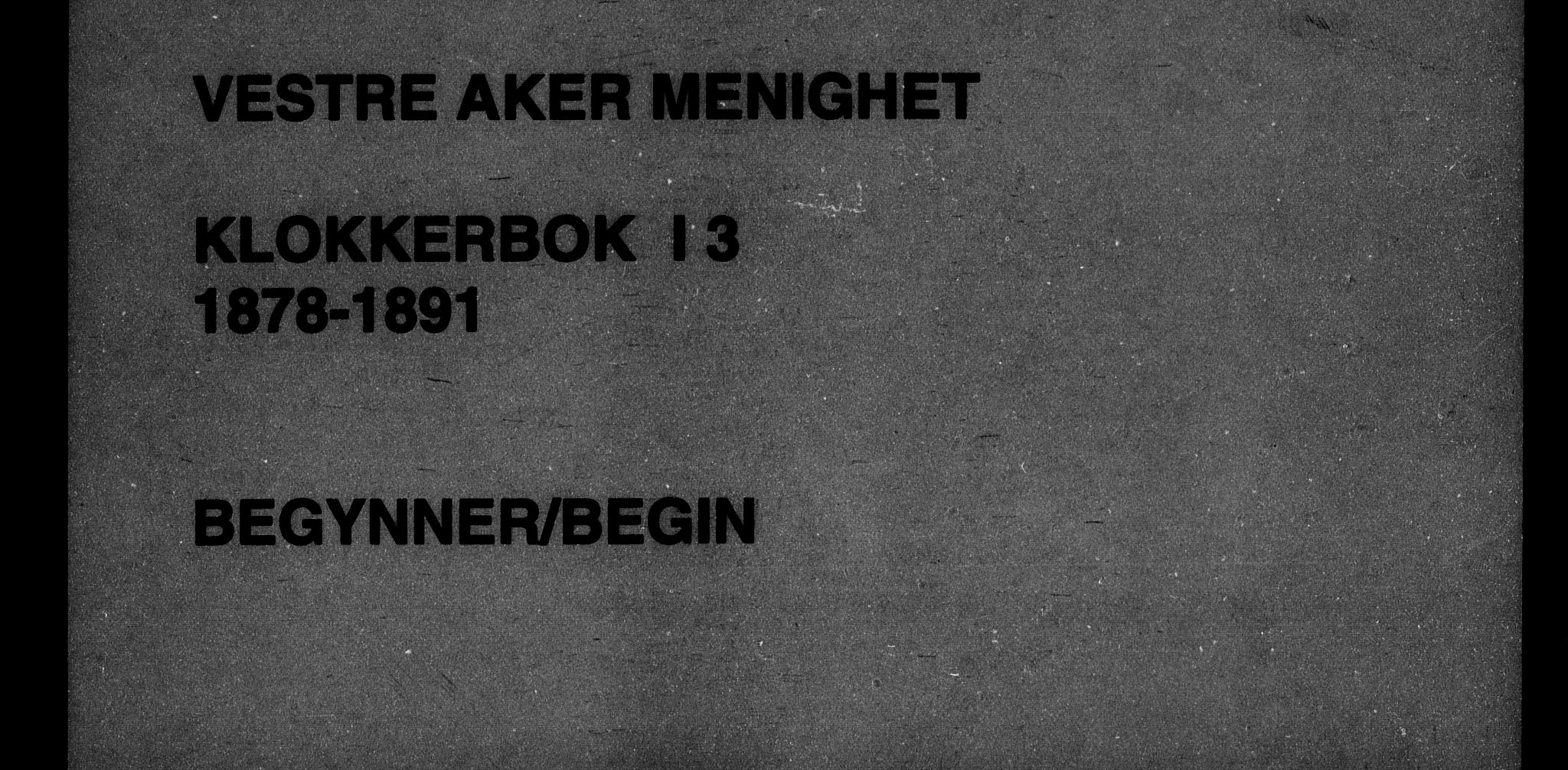 Vestre Aker prestekontor Kirkebøker, AV/SAO-A-10025/G/Ga/L0003: Klokkerbok nr. I 3, 1878-1891