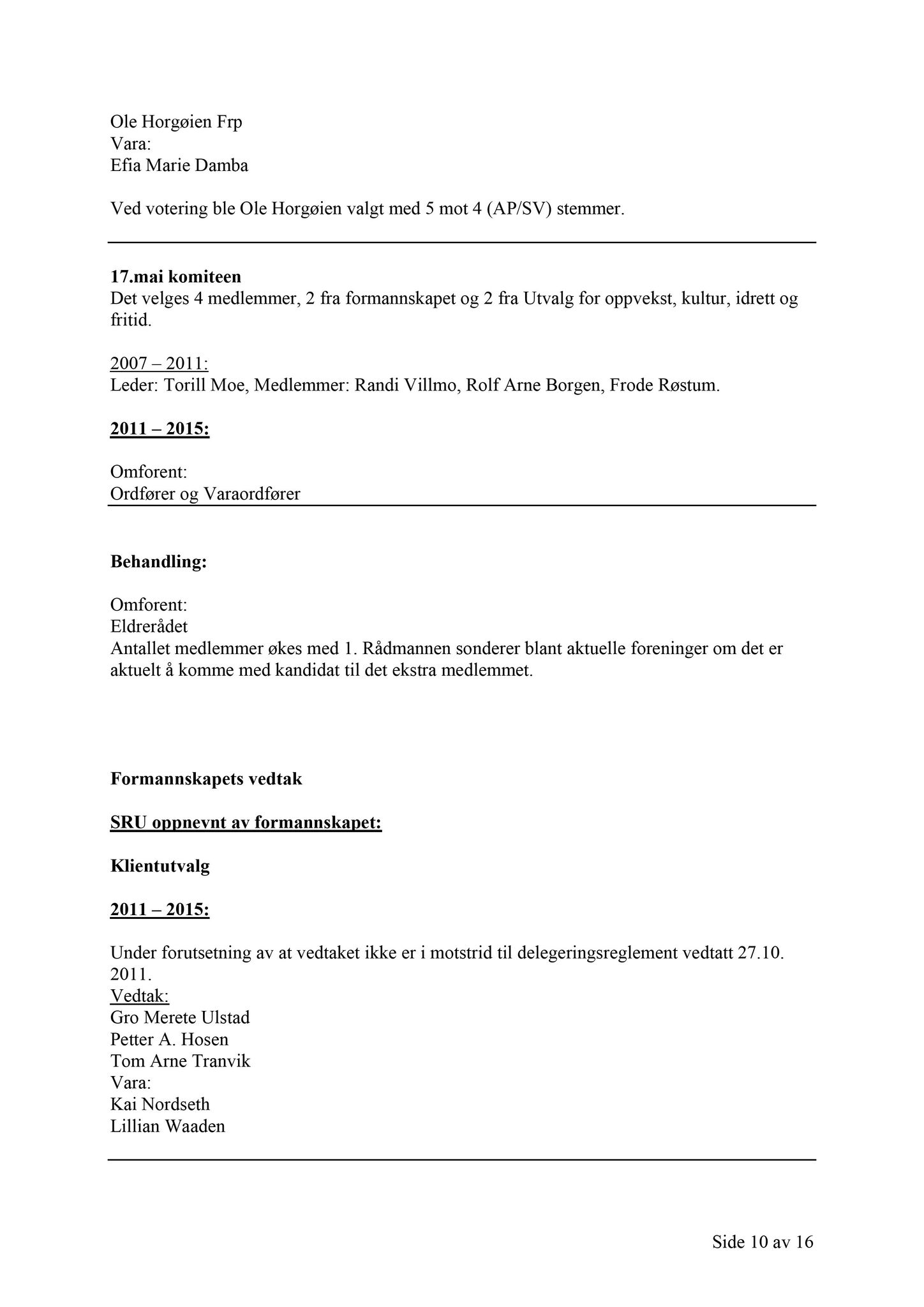 Klæbu Kommune, TRKO/KK/02-FS/L004: Formannsskapet - Møtedokumenter, 2011, s. 2444