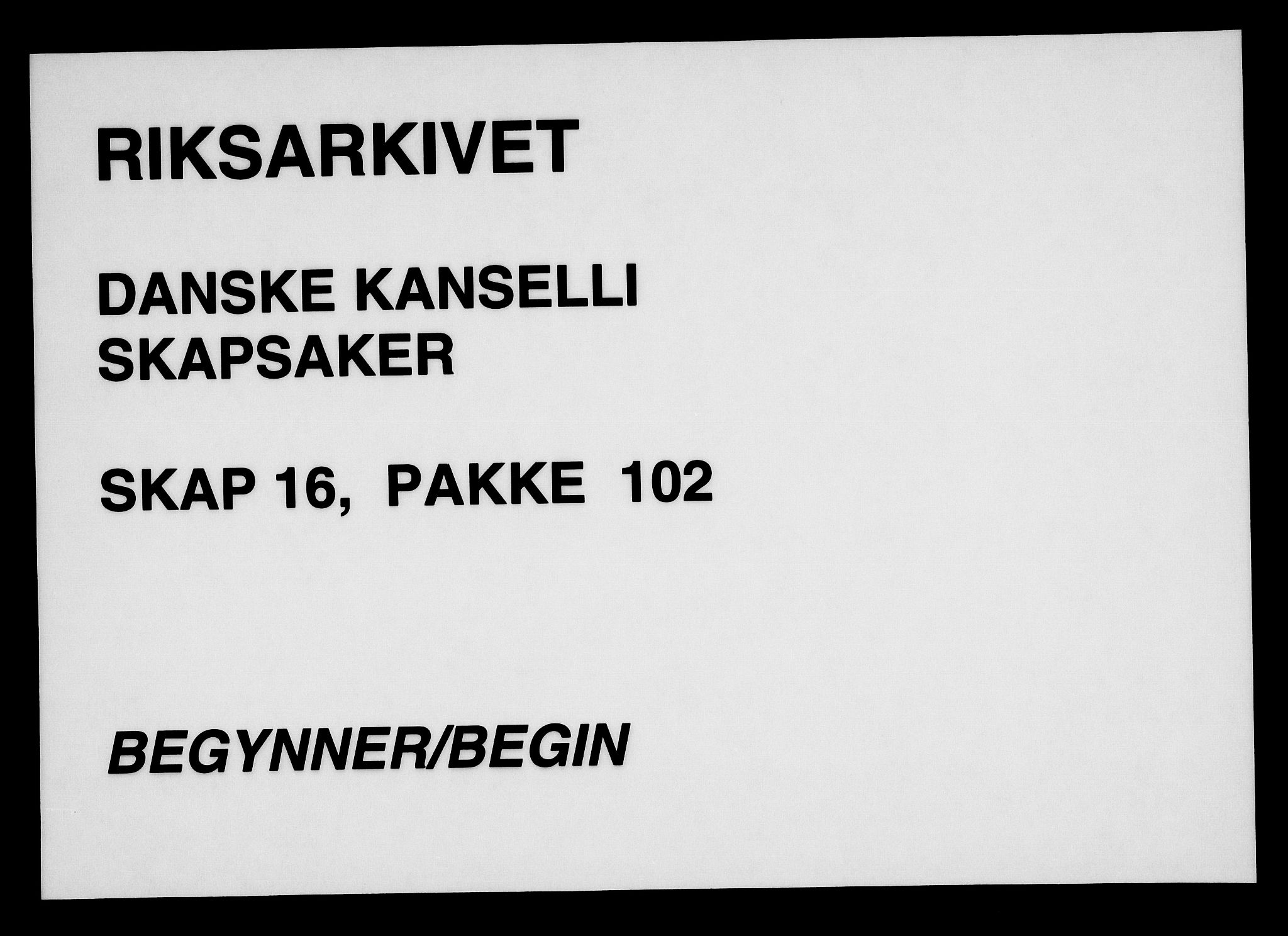 Danske Kanselli, Skapsaker, AV/RA-EA-4061/F/L0132: Skap 16, pakke 102-119, 1591-1810, s. 1