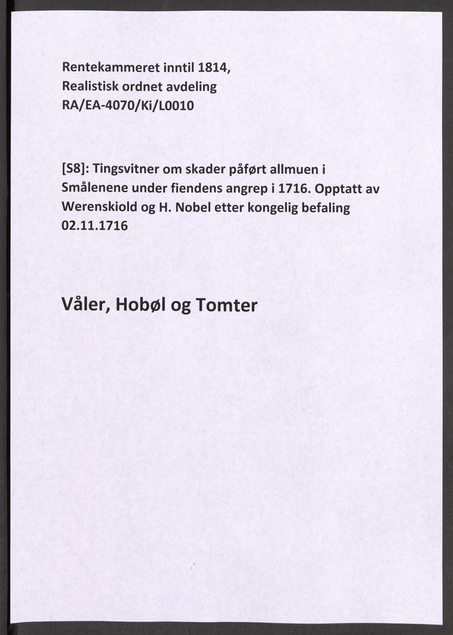 Rentekammeret inntil 1814, Realistisk ordnet avdeling, RA/EA-4070/Ki/L0010: [S8]: Tingsvitner om skader påført allmuen i Smålenene under fiendens angrep i 1716. Opptatt av Werenskiold og H. Nobel etter kongelig befaling 02.11.1716, 1716-1717, s. 318