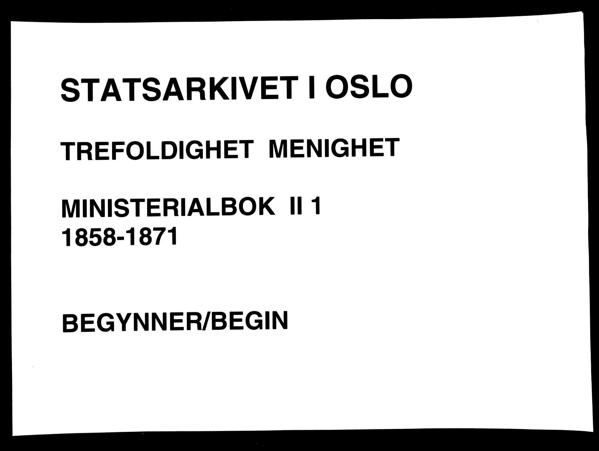 Trefoldighet prestekontor Kirkebøker, AV/SAO-A-10882/F/Fb/L0001: Ministerialbok nr. II 1, 1858-1871