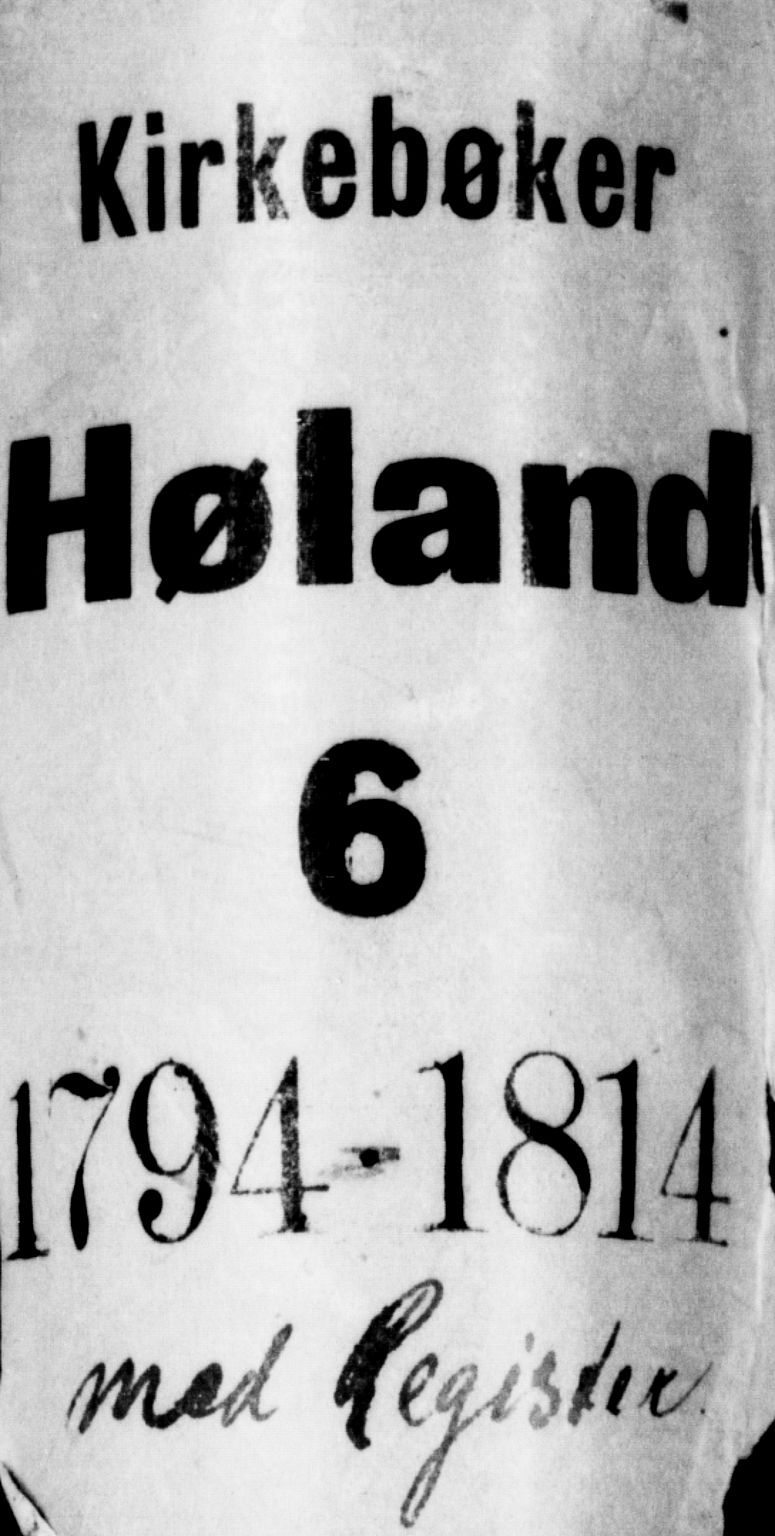 Høland prestekontor Kirkebøker, AV/SAO-A-10346a/F/Fa/L0006: Ministerialbok nr. I 6, 1794-1814