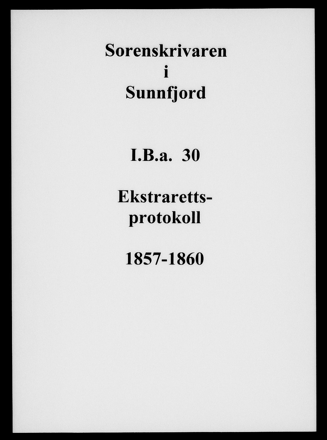 Sunnfjord tingrett, AV/SAB-A-3201/1/F/Fb/Fba/L0030: Ekstrarettsprotokoll, 1857-1860