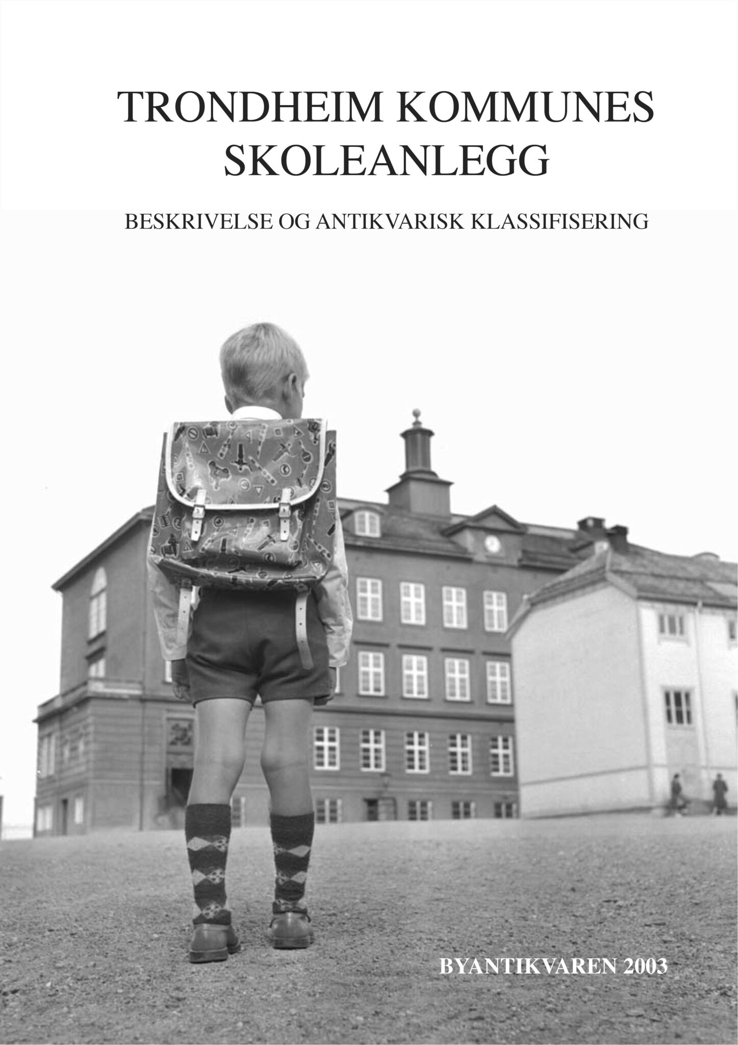 , Trondheim kommunes skoleanlegg - Beskrivelse og antikvarisk klassifisering, 2003, s. 1