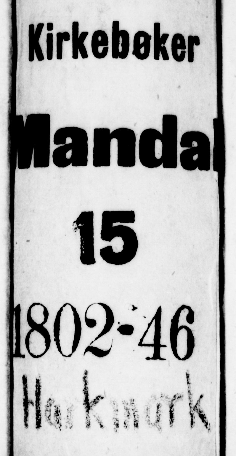 Mandal sokneprestkontor, AV/SAK-1111-0030/F/Fb/Fbb/L0001: Klokkerbok nr. B 1, 1802-1846