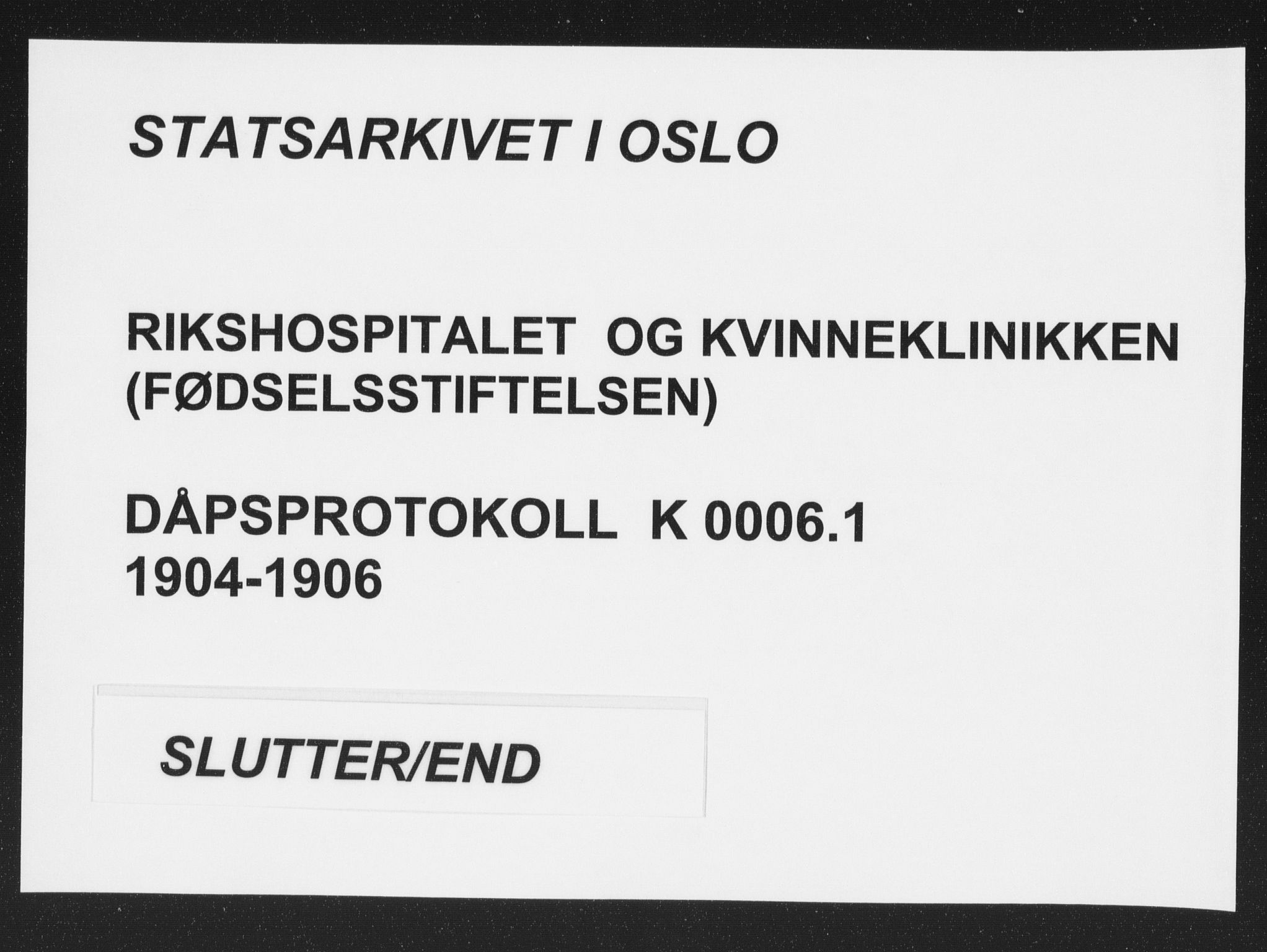 Rikshospitalet prestekontor Kirkebøker, AV/SAO-A-10309b/K/L0006/0001: Dåpsbok nr. 6.1, 1904-1906