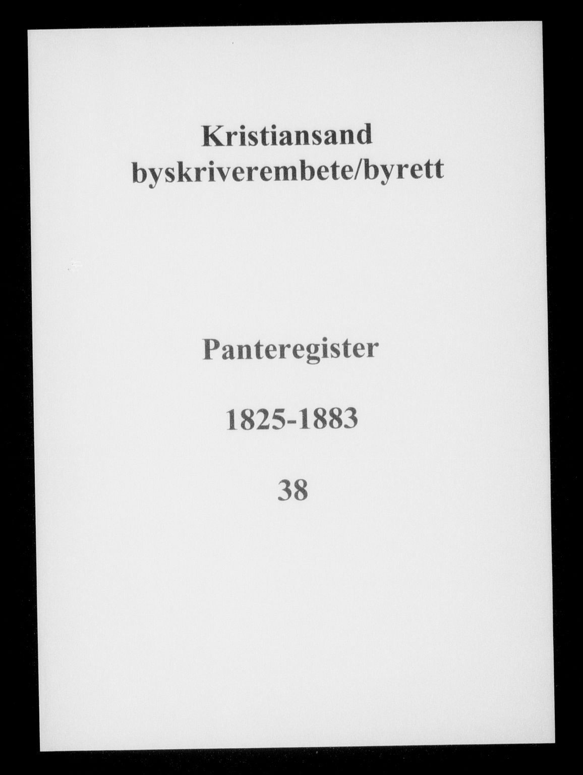 Kristiansand byrett, SAK/1223-0001/G/Ga/L0038: Panteregister nr. 38, 1825-1883