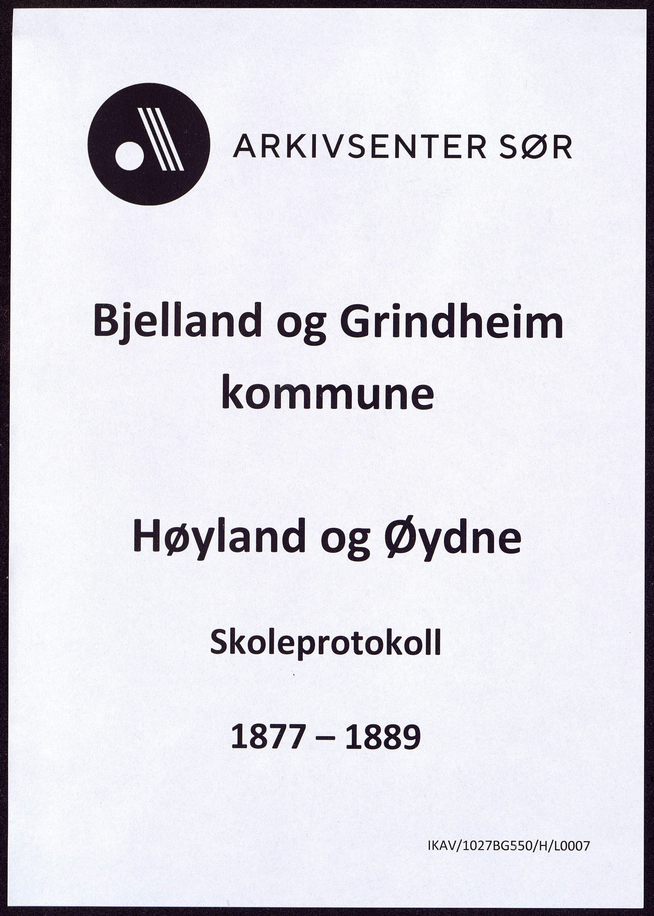 Bjelland og Grindheim kommune - De Enkelte Skoler og Kretser, ARKSOR/1027BG550/H/L0007: Skoleprotokoll, Høyland og Øydne kretse, 1877-1889