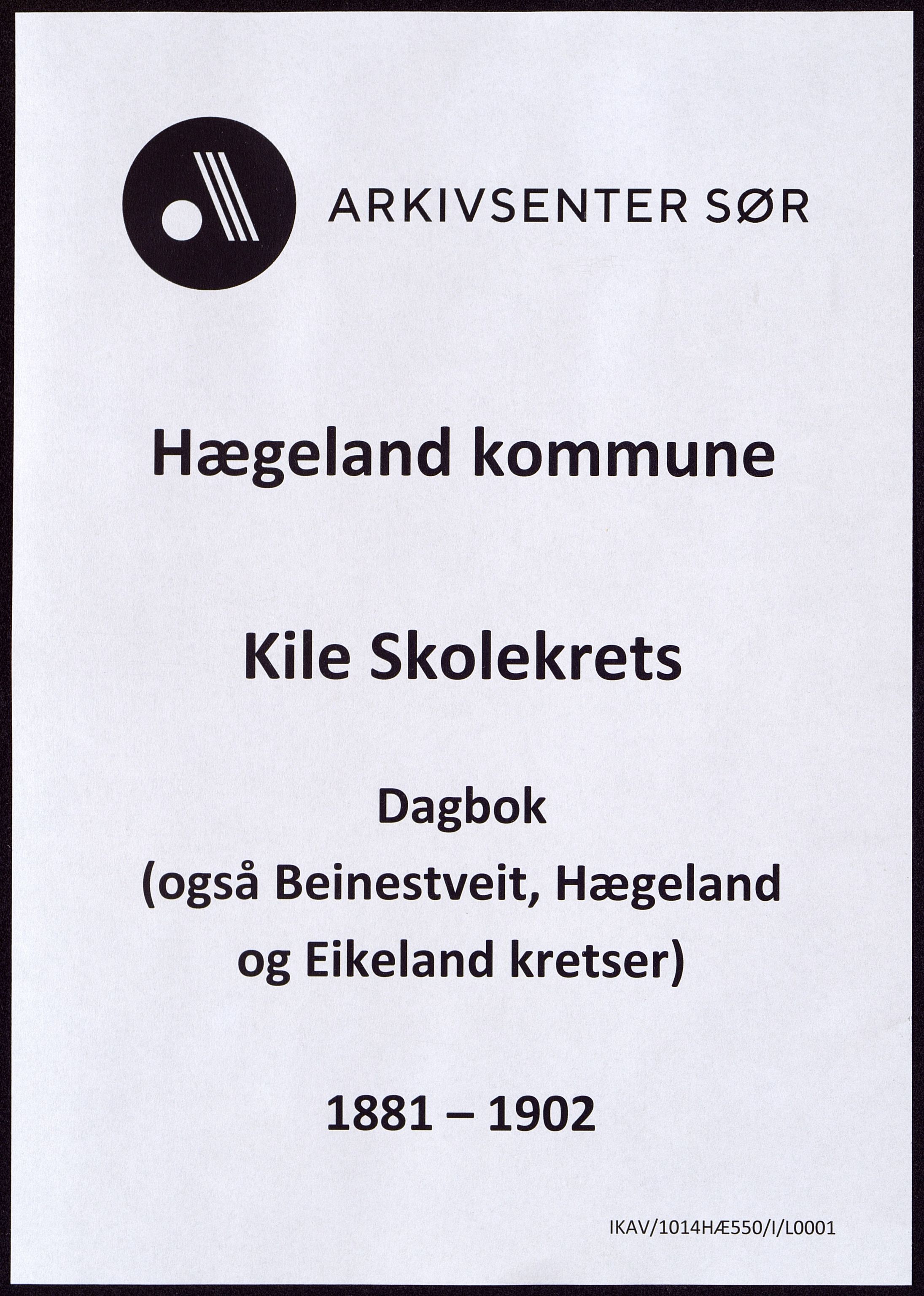 Hægeland kommune - Kile Skolekrets, ARKSOR/1014HÆ550/I/L0001: Dagbok, 1881-1902