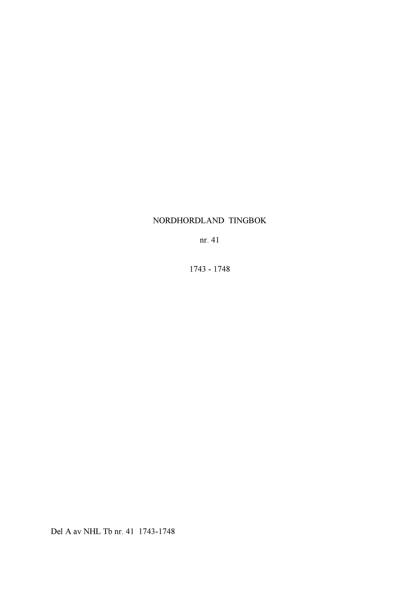 Samling av fulltekstavskrifter, SAB/FULLTEKST/A/12/0143: Nordhordland sorenskriveri, tingbok nr. A 41, 1743-1748