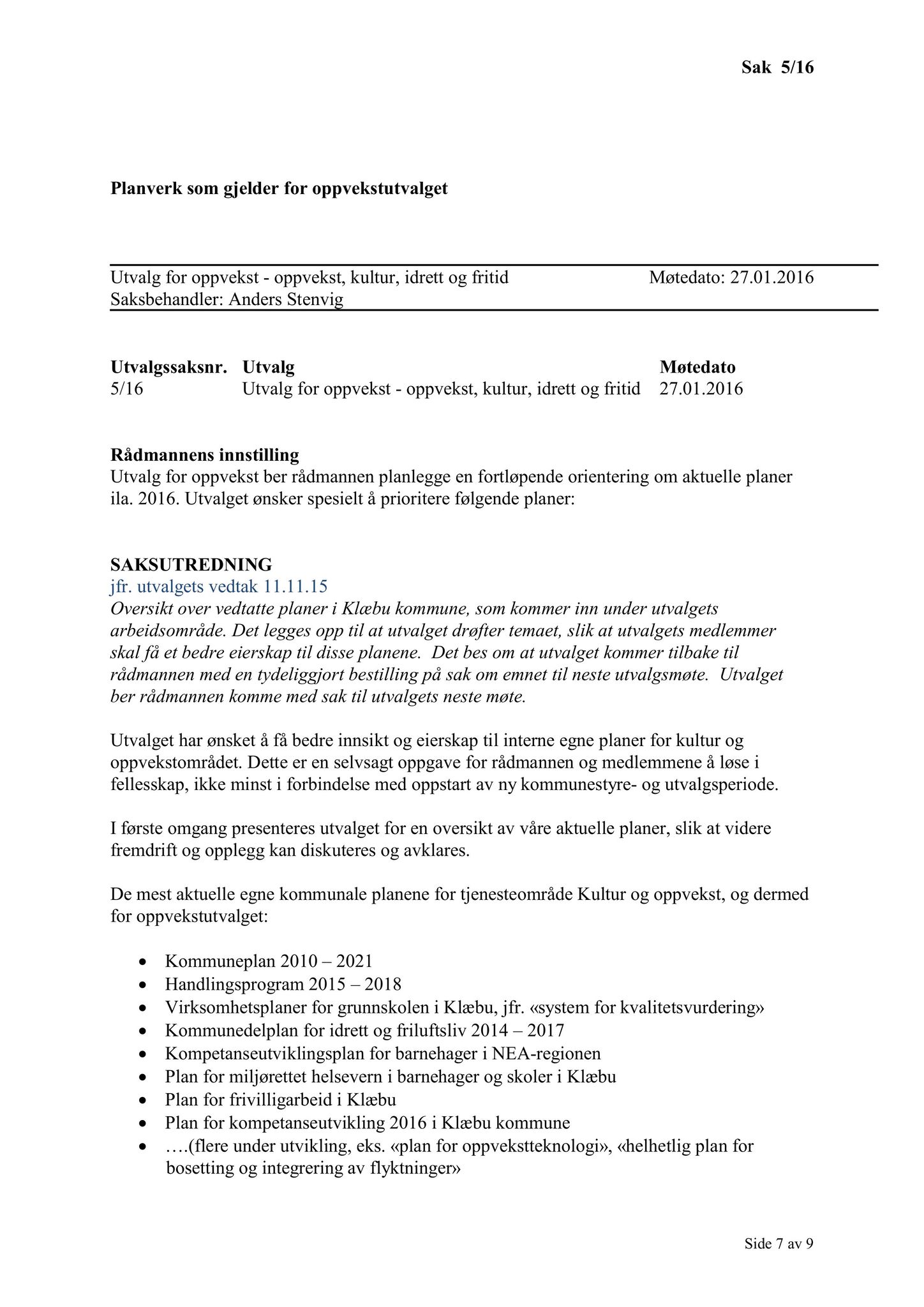 Klæbu Kommune, TRKO/KK/04-UO/L007: Utvalg for oppvekst - Møtedokumenter, 2016