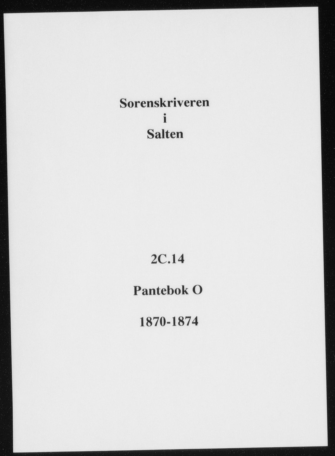 Salten sorenskriveri, SAT/A-4578/1/2/2C/L0014: Pantebok nr. O, 1870-1874