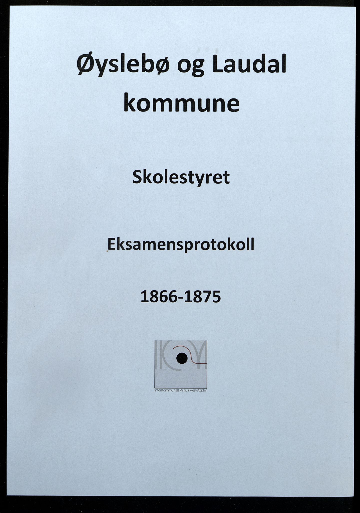 Øyslebø og Laudal kommune - Skolestyret, IKAV/1021ØL510/G/L0001: Eksamensprotokoll, 1866-1875