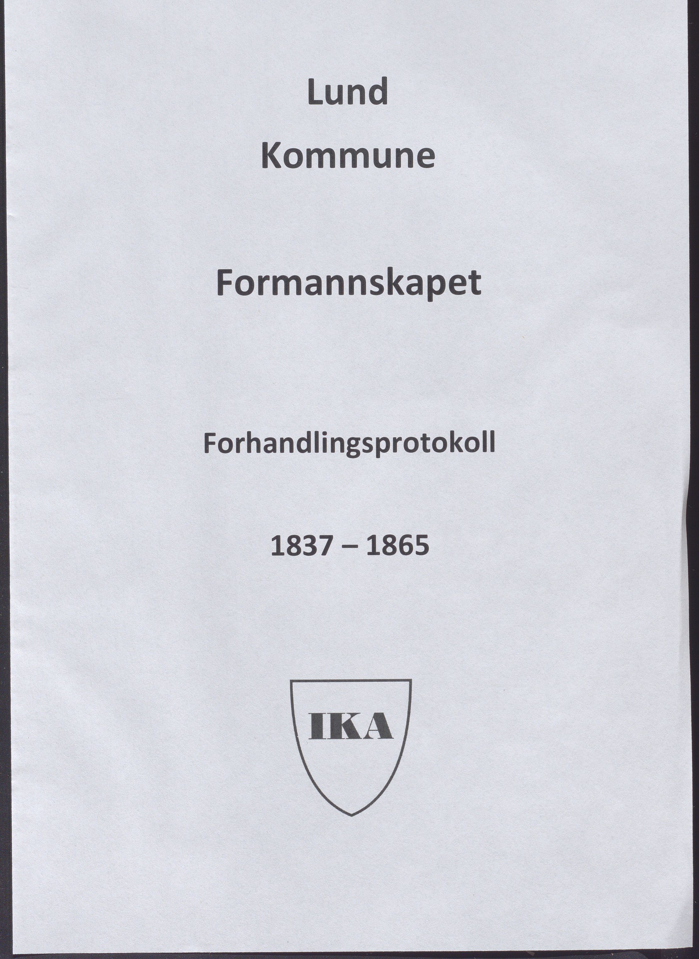 Lund kommune - Formannskapet/Formannskapskontoret, IKAR/K-101761/A/Aa/Aaa/L0001: Forhandlingsprotokoll, 1837-1865