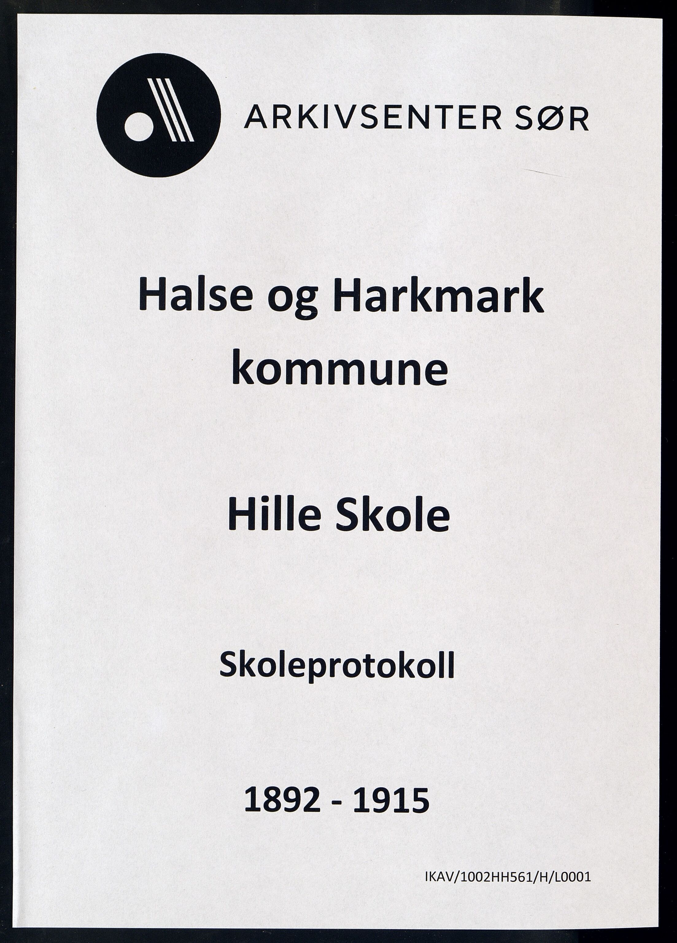 Halse og Harkmark kommune - Hille Skole, IKAV/1002HH561/H/L0001: Skoleprotokoll, 1892-1915