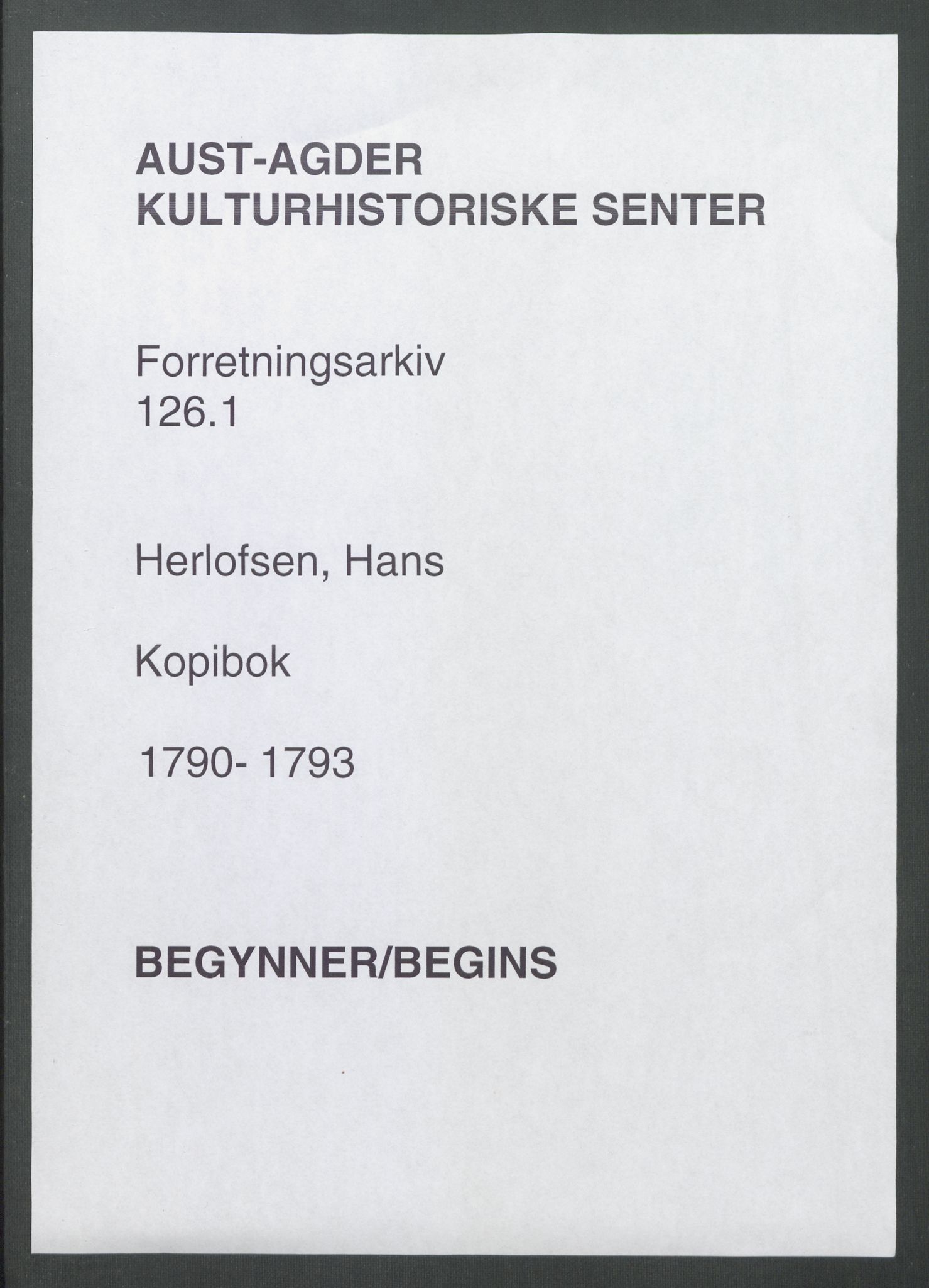 Samling av forretningsarkiv. A-Å, AAKS/PA-1060/F/Fa/L0126/0001: Herlofson,Hans / Herlofson,Hans. Kopibok, 1790-1793, s. 1