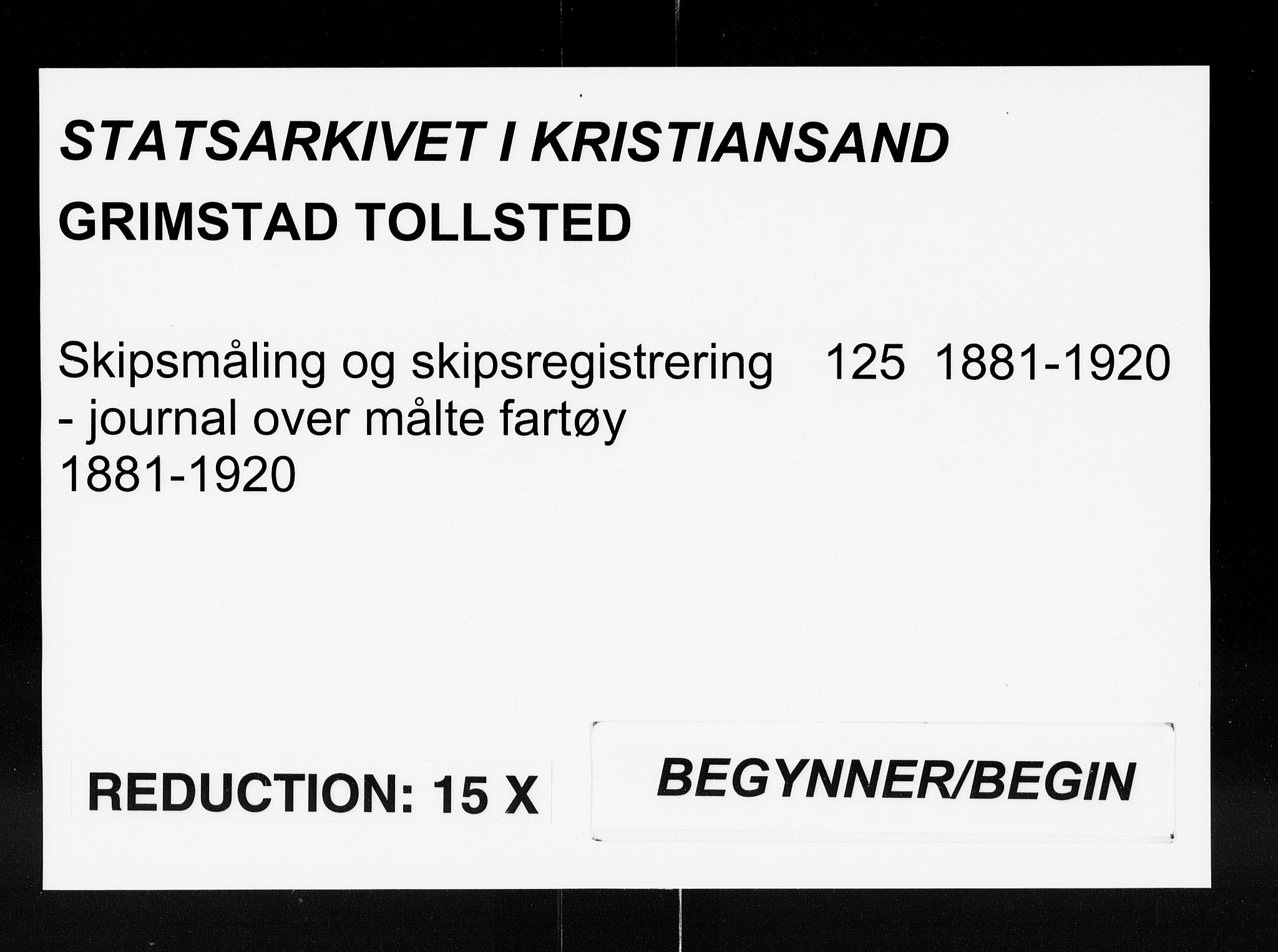 Grimstad tollsted, SAK/1351-0006/H/Ha/L0125: Journal over målte fartøyer, 1881-1920, s. 1