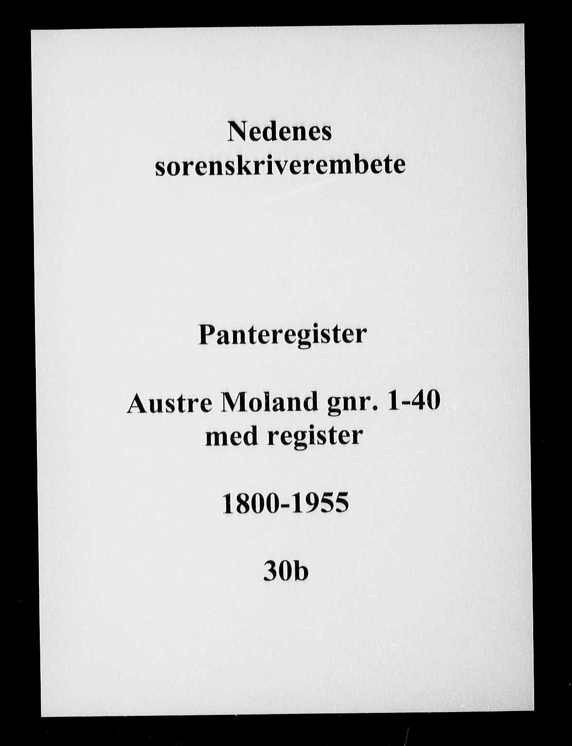 Nedenes sorenskriveri, SAK/1221-0006/G/Ga/Gaa/L0033: Panteregister nr. 30b, 1800-1955