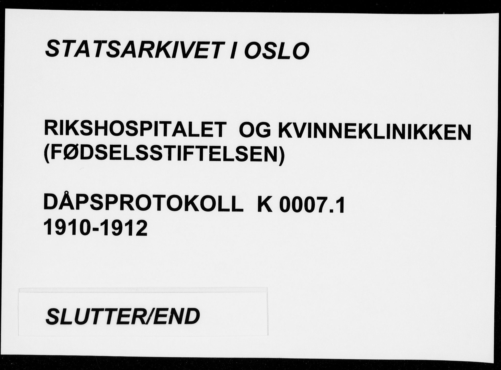 Rikshospitalet prestekontor Kirkebøker, SAO/A-10309b/K/L0007/0001: Dåpsbok nr. 7.1, 1910-1912