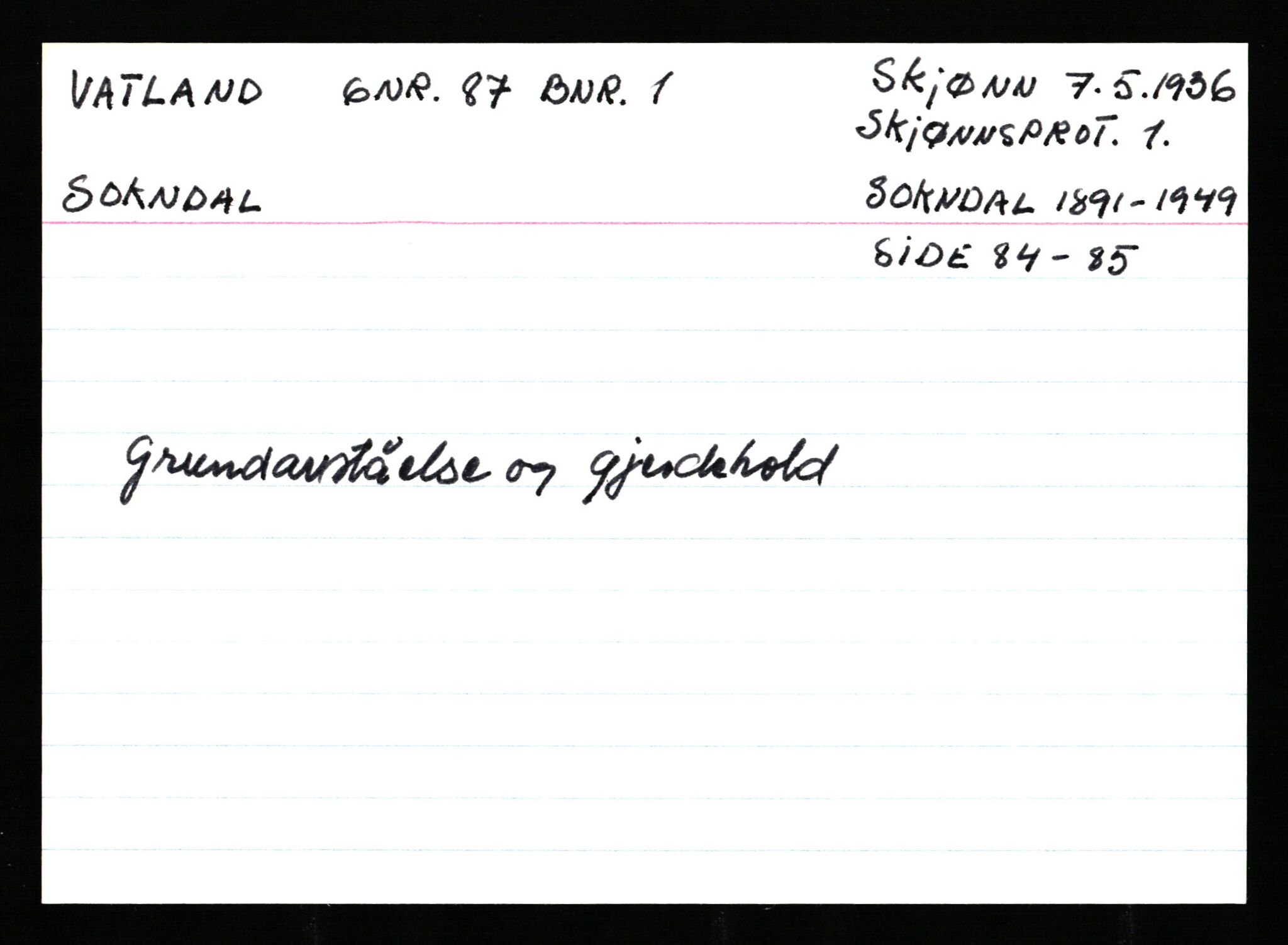 Statsarkivet i Stavanger, AV/SAST-A-101971/03/Y/Ym/L0065: Åstedskort sortert etter gårdsnavn: Vatland - Vervig, 1600-1950, s. 6
