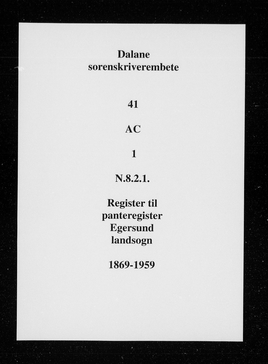 Dalane sorenskriveri, SAST/A-100309/001/4/41/41AA/L0007: Panteregister nr. 41 AC1, 1869-1959