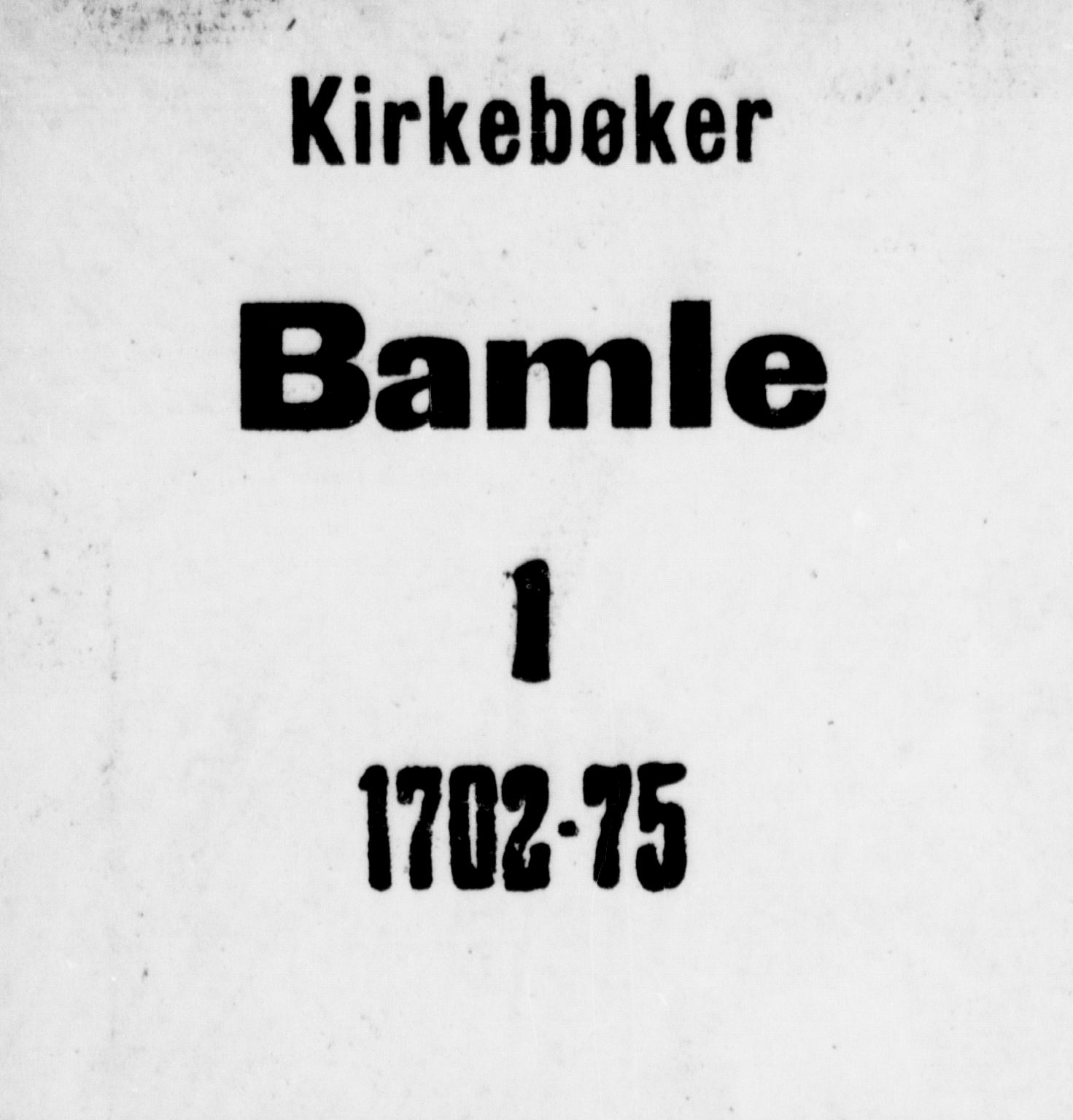 Bamble kirkebøker, SAKO/A-253/F/Fa/L0001: Ministerialbok nr. I 1, 1702-1774
