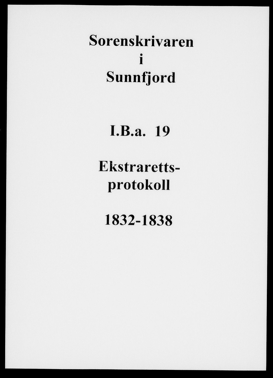 Sunnfjord tingrett, AV/SAB-A-3201/1/F/Fb/Fba/L0019: Ekstrarettsprotokoll, 1832-1838