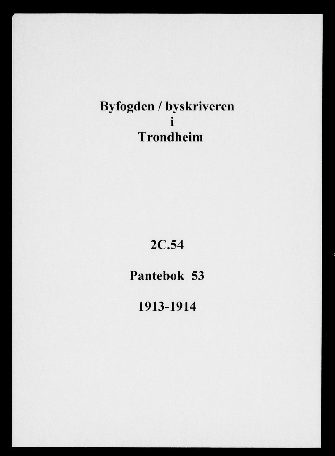 Trondheim byfogd, SAT/A-0003/1/2/2C/L0054: Pantebok nr. 53, 1913-1914