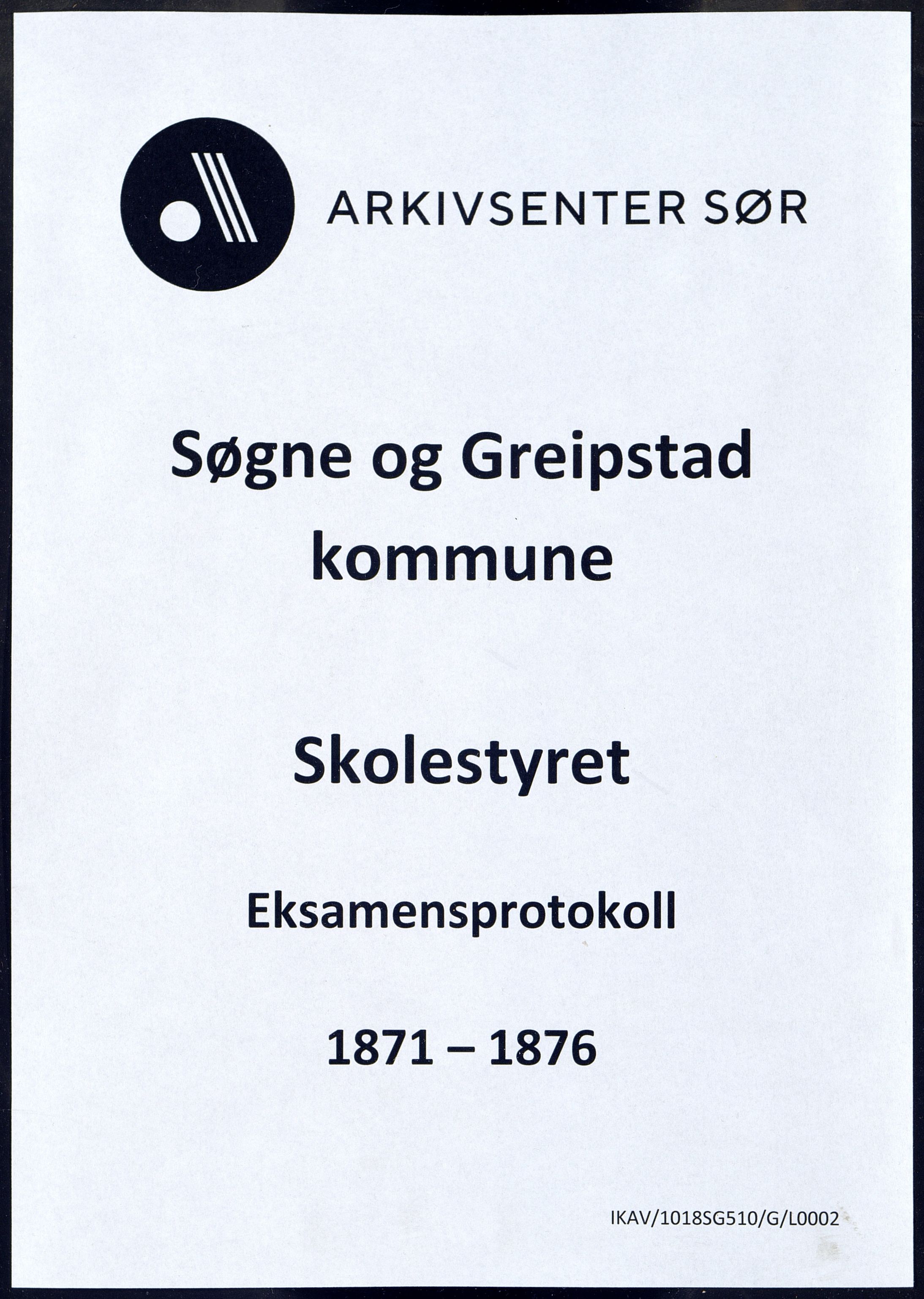 Søgne og Greipstad kommune - Skolestyret, ARKSOR/1018SG510/G/L0002: Eksamensprotokoll, 1871-1876