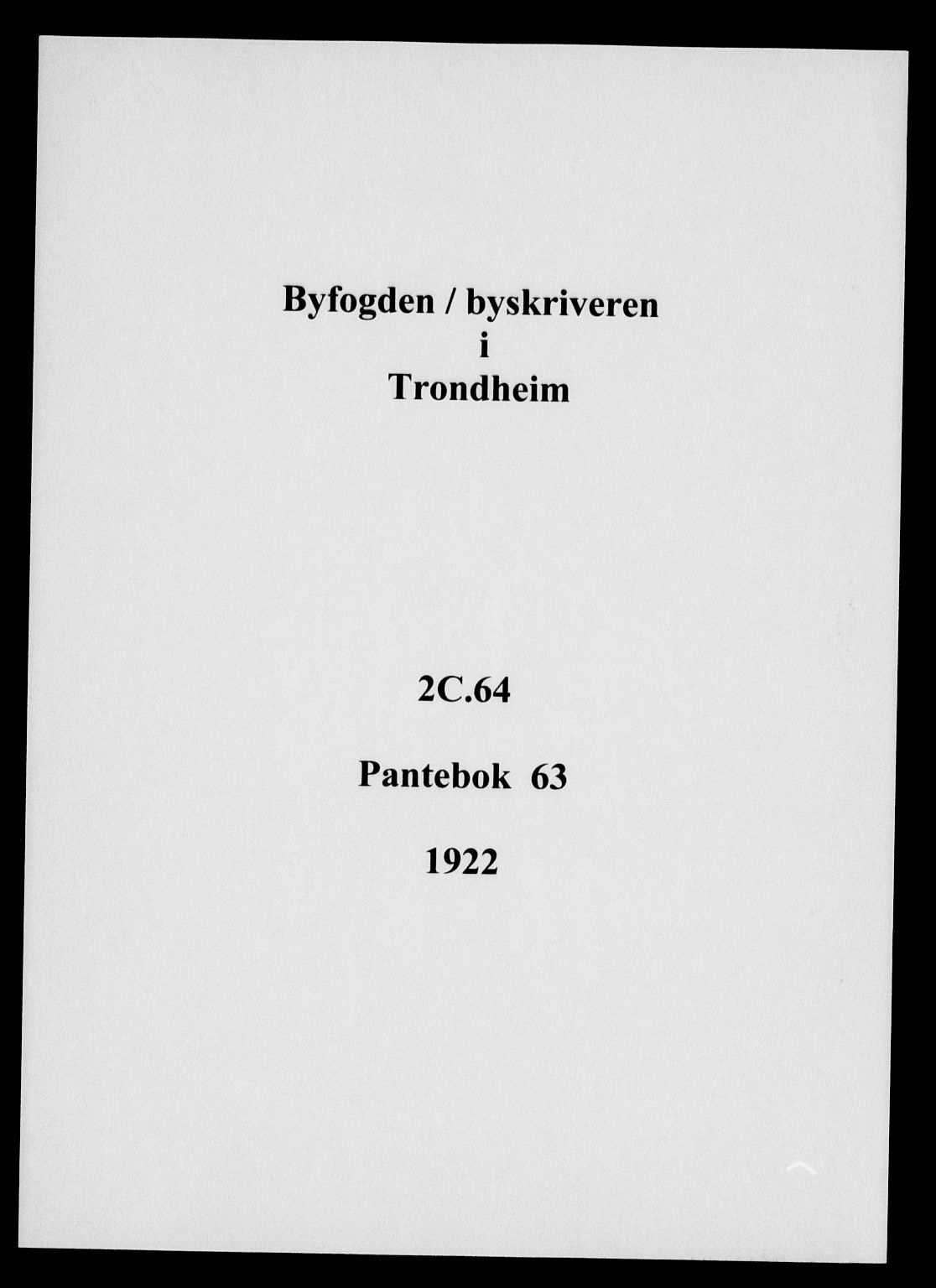 Trondheim byfogd, SAT/A-0003/1/2/2C/L0064: Pantebok nr. 63, 1922-1922