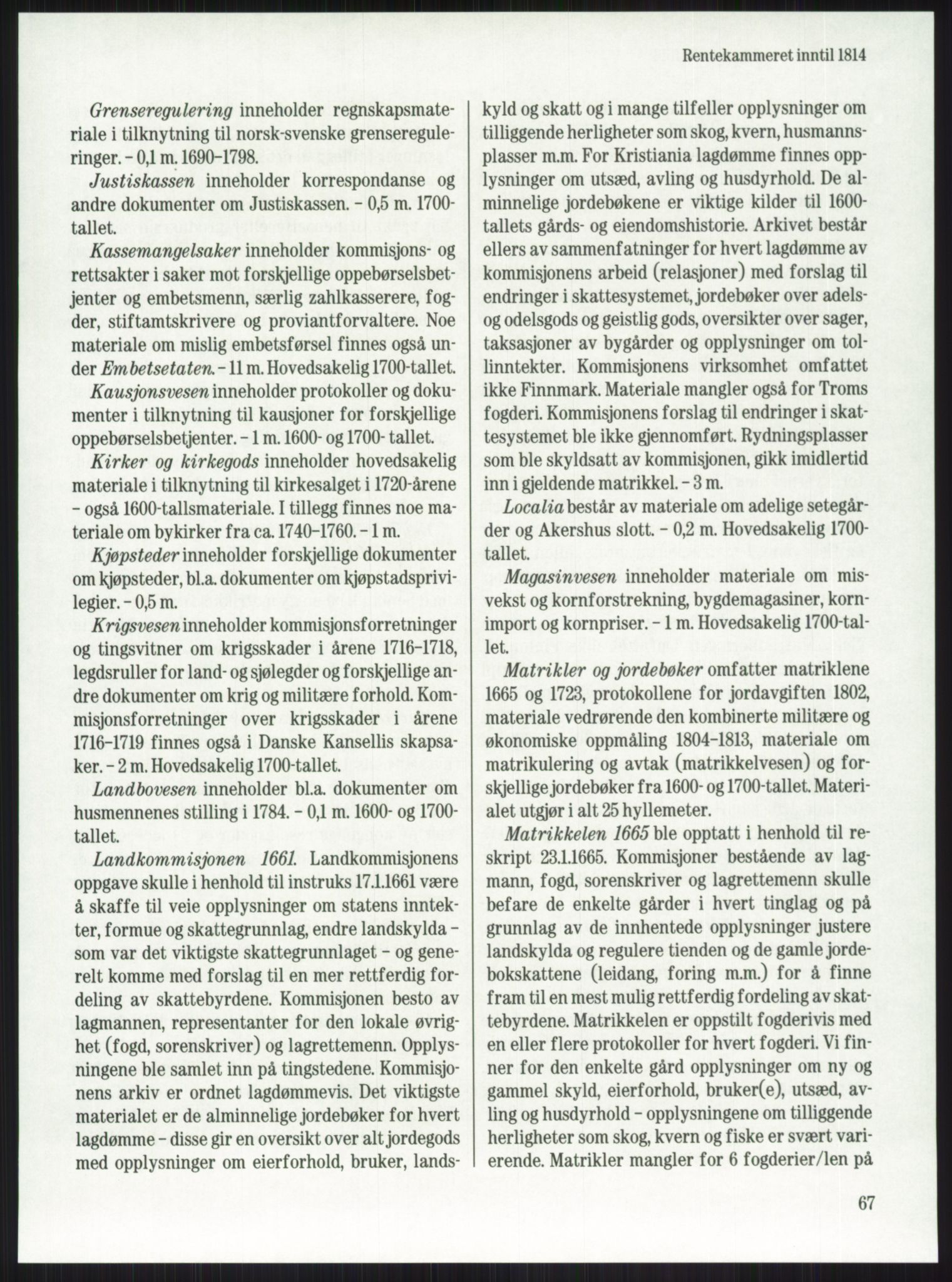 Publikasjoner utgitt av Arkivverket, PUBL/PUBL-001/A/0001: Knut Johannessen, Ole Kolsrud og Dag Mangset (red.): Håndbok for Riksarkivet (1992), 1992, s. 67