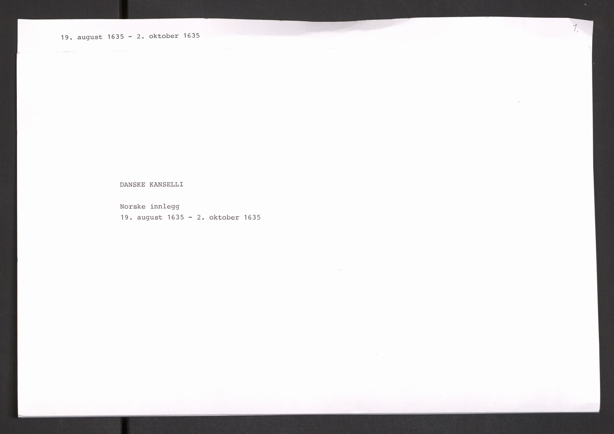 Danske Kanselli 1572-1799, RA/EA-3023/F/Fc/Fcc/Fcca/L0008: Norske innlegg 1572-1799, 1635-1638, s. 1